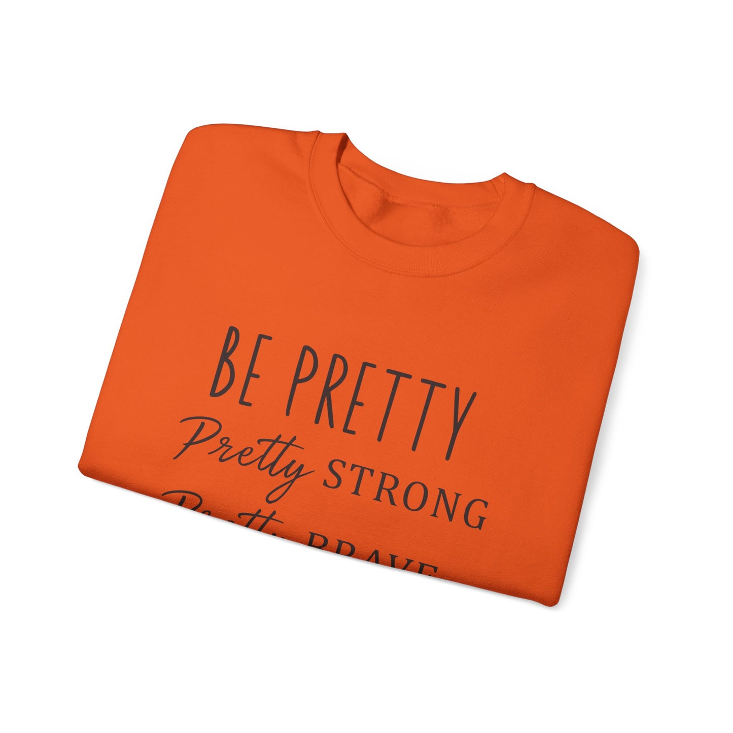 Be Pretty Strong Brave Kind Women's Sweatshirt