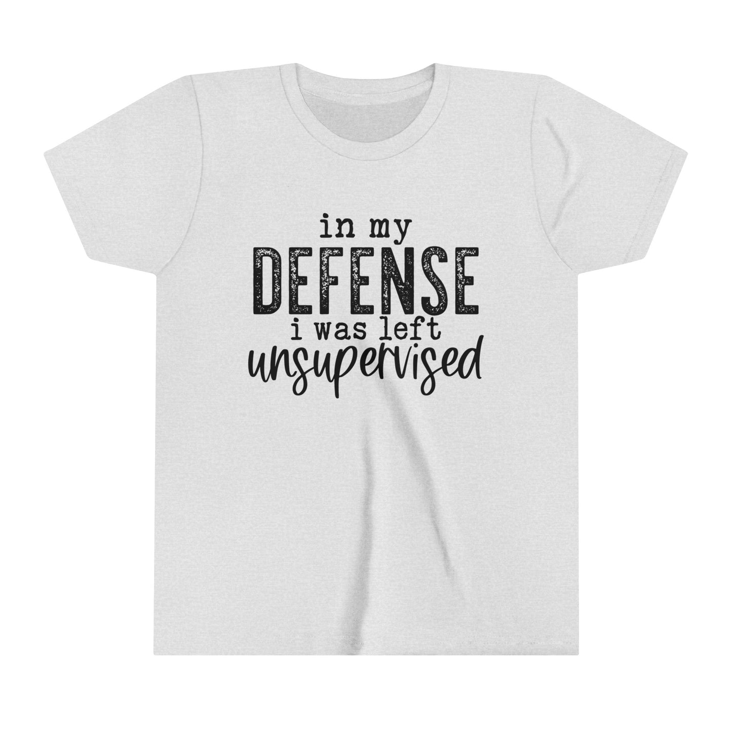 In My Defense, I Was Left Unsupervised  Girl's Youth Funny Short Sleeve Shirt