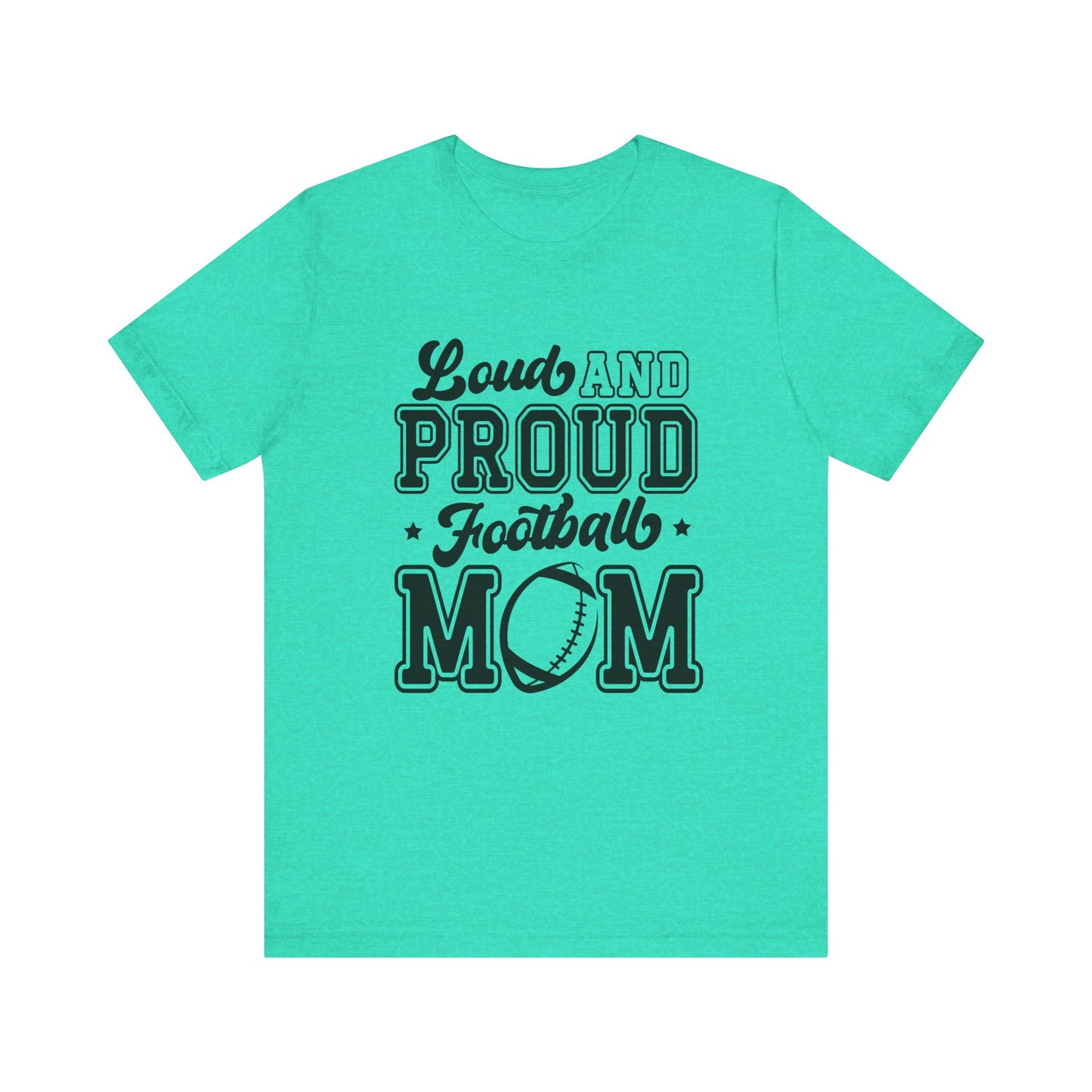 Loud and Proud Football Mom Women's Short Sleeve Tee