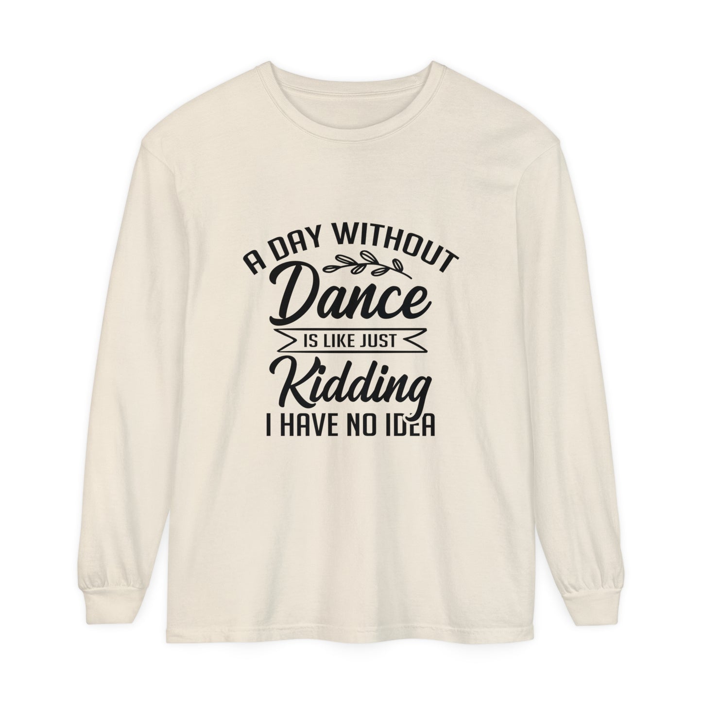A day without dance Women's Loose Long Sleeve T-Shirt