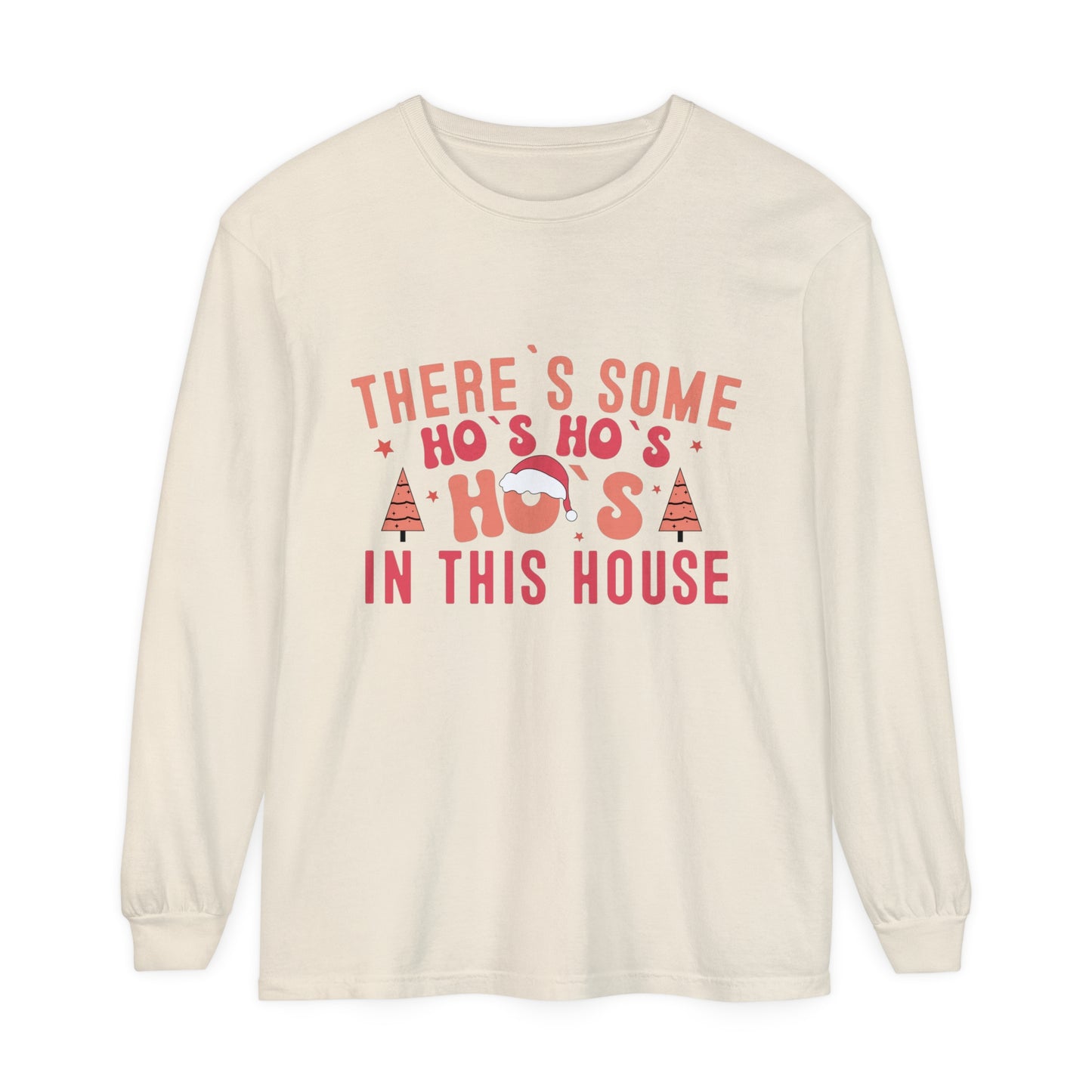 There's some HO HO HOs in this house Women's Funny Humor Christmas Holiday Loose Long Sleeve T-Shirt