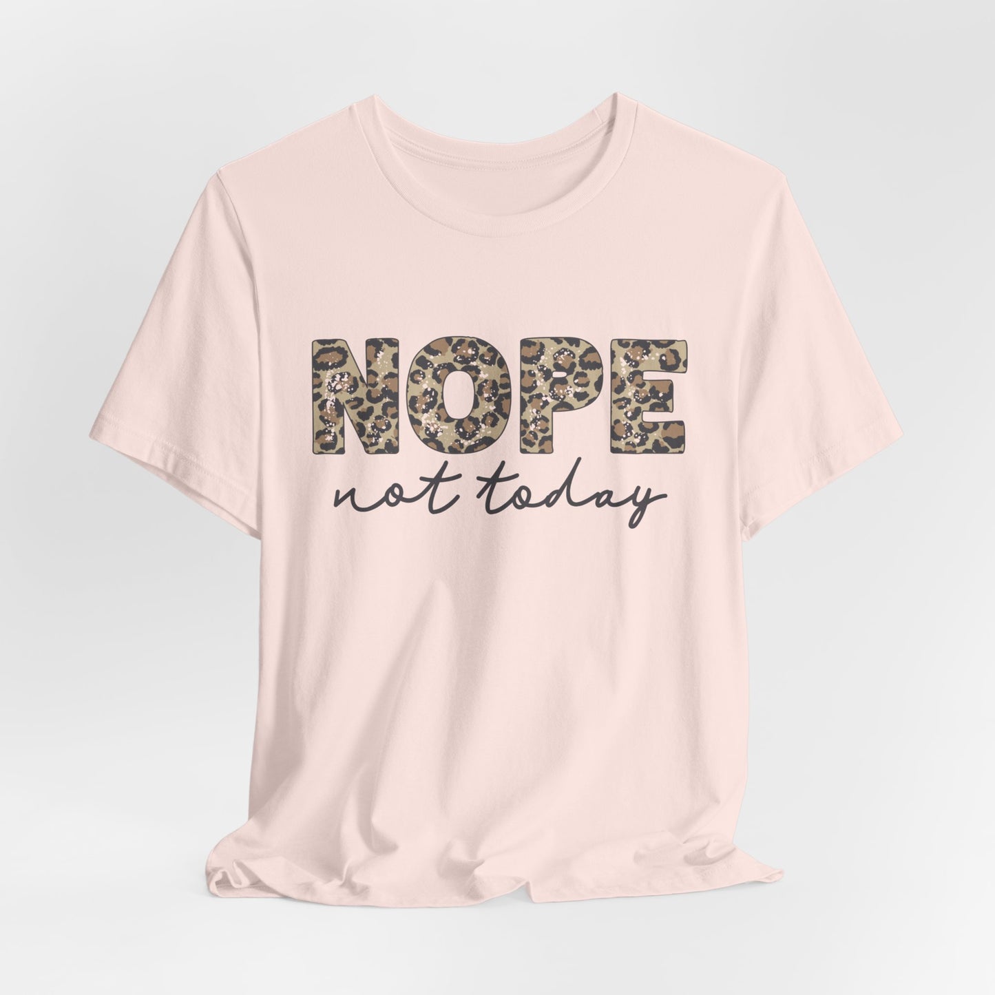 NOPE Not Today Funny Women's Short Sleeve Tshirt