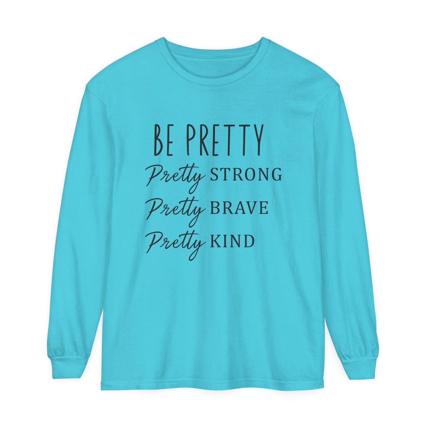 Be Pretty Strong Brave Kind Women's Loose Long Sleeve T-Shirt