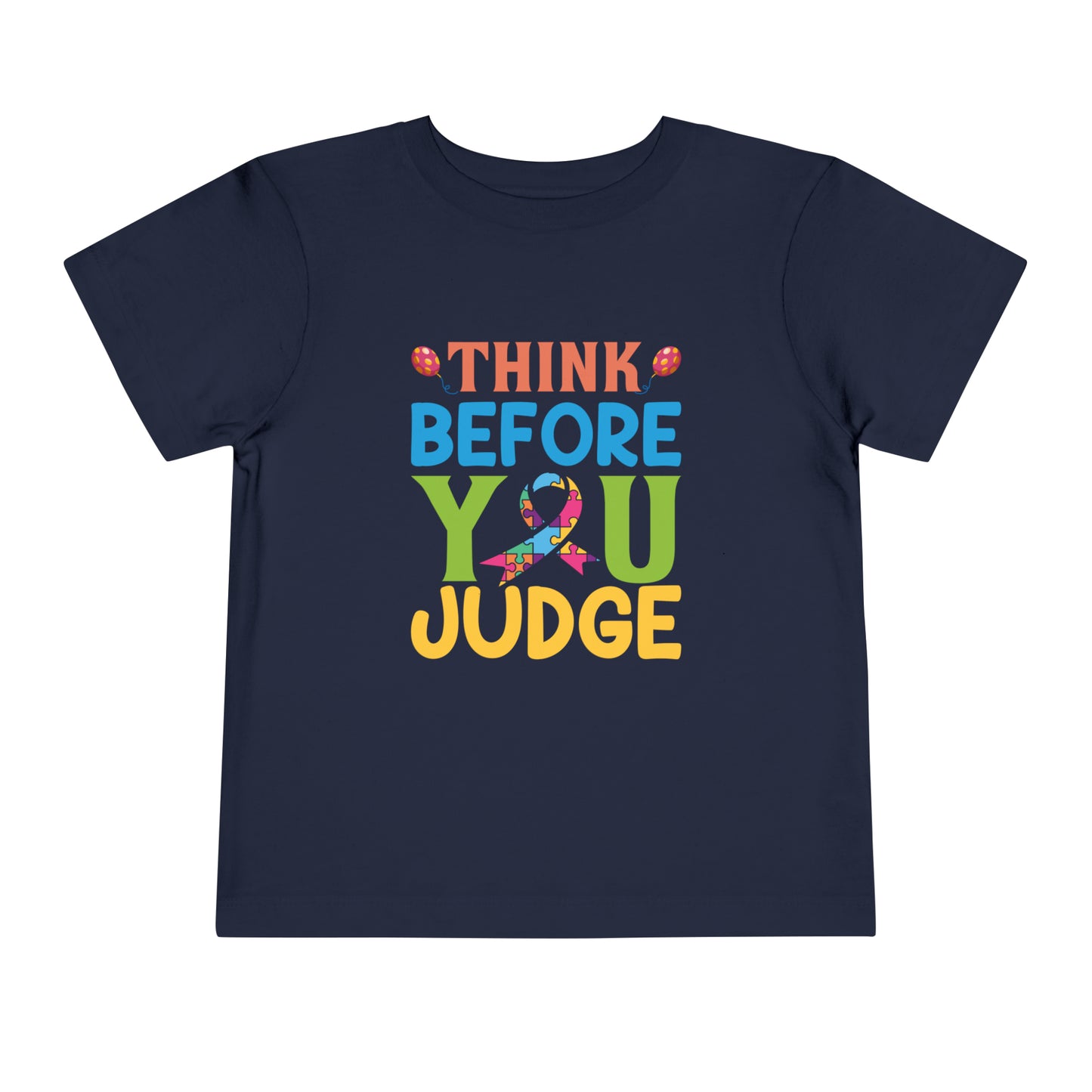 Think Before You Judge Autism Awareness Advocate Toddler Short Sleeve Tee