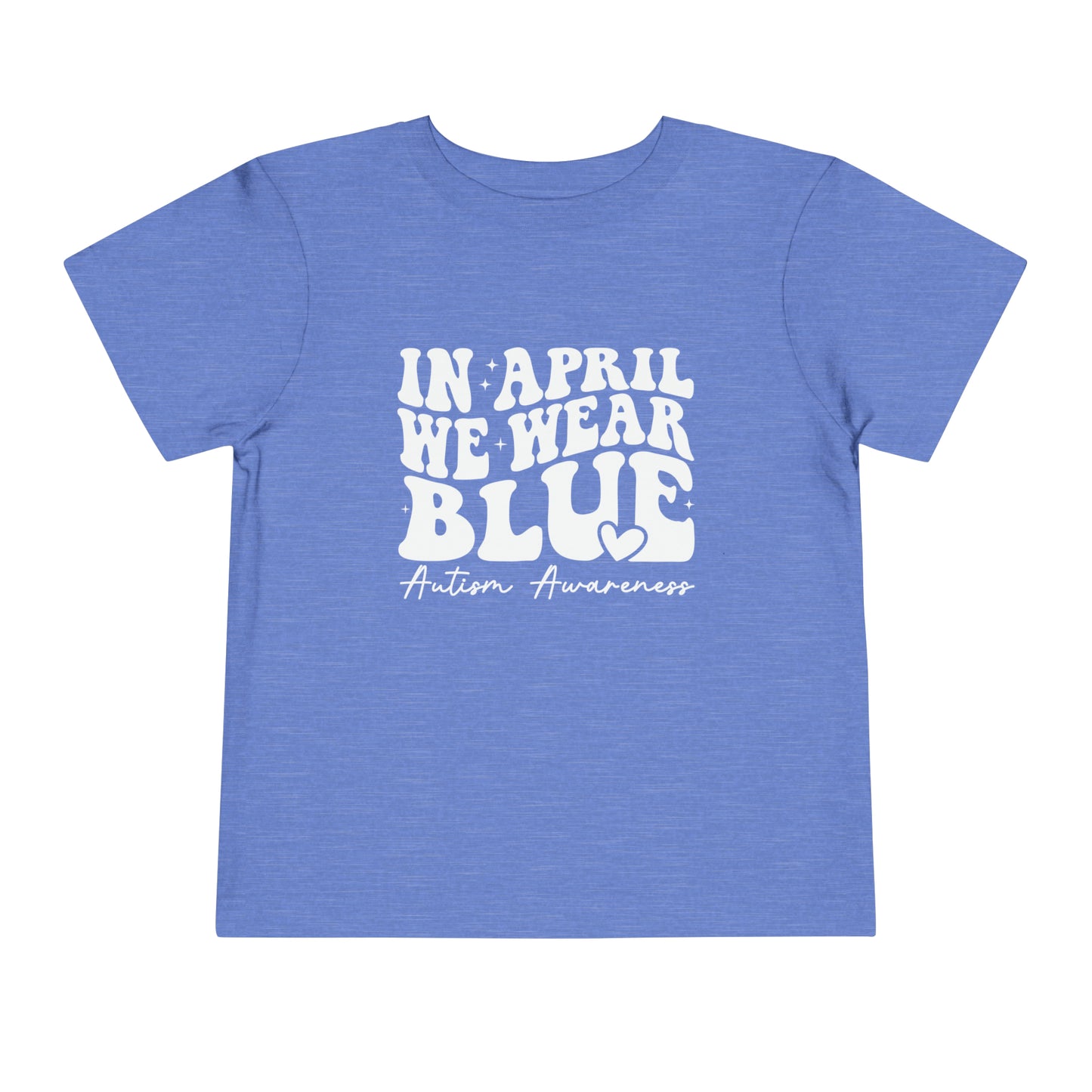 Copy of In April We Wear Blue Autism Awareness Advocate Toddler Short Sleeve Tee