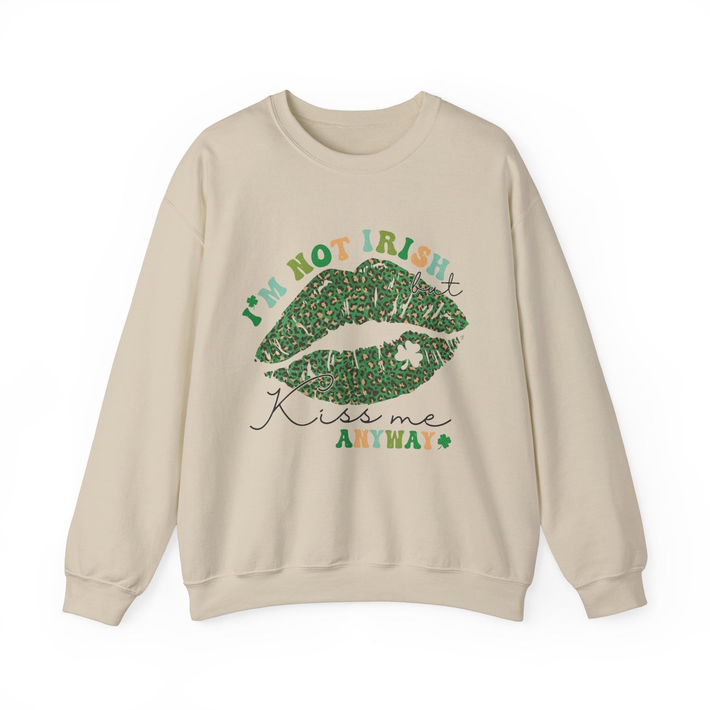 I'm not Irish, kiss me anyway St. Patrick's Day Women's Sweatshirt