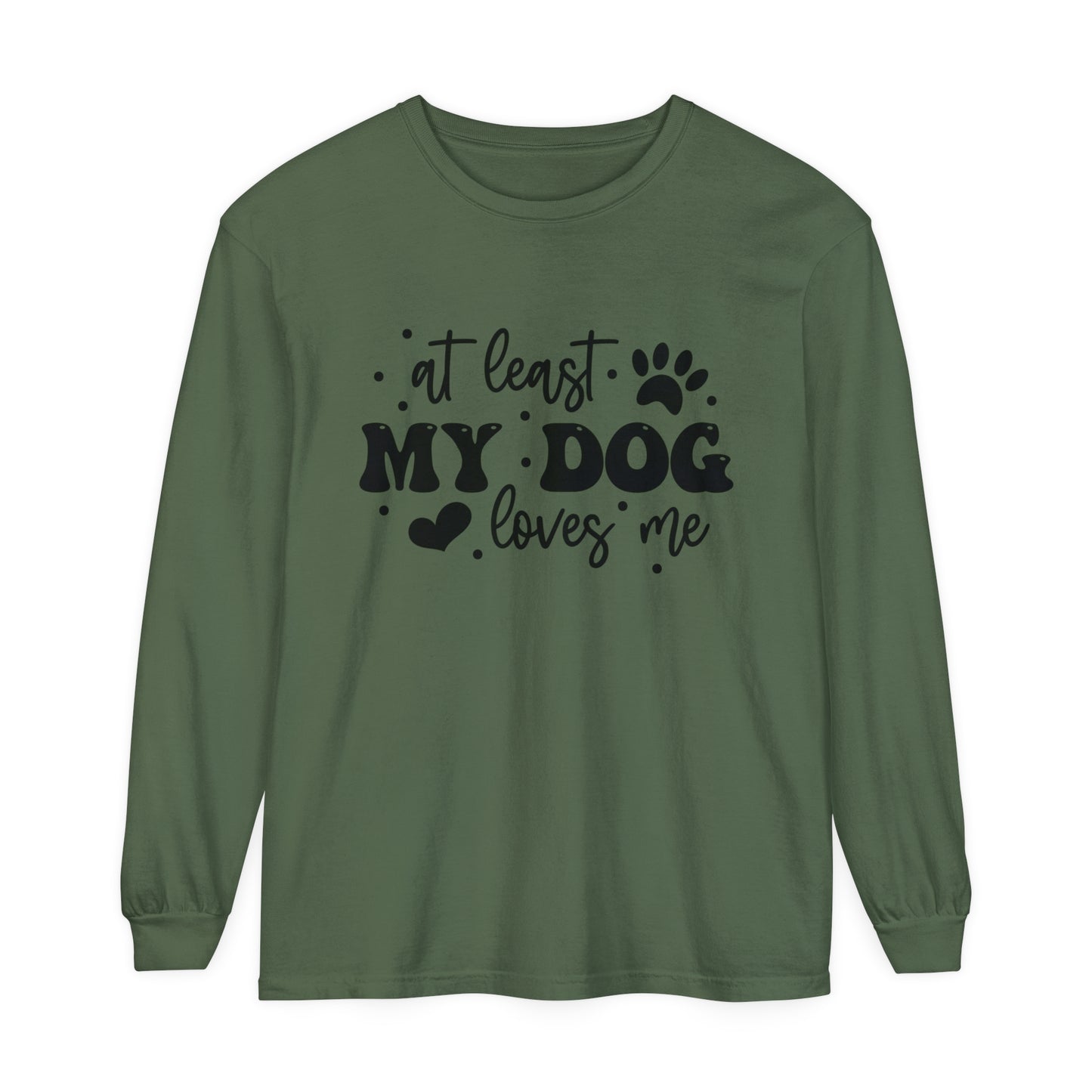 At Least My Dog Loves Me Women's Loose Long Sleeve T-Shirt