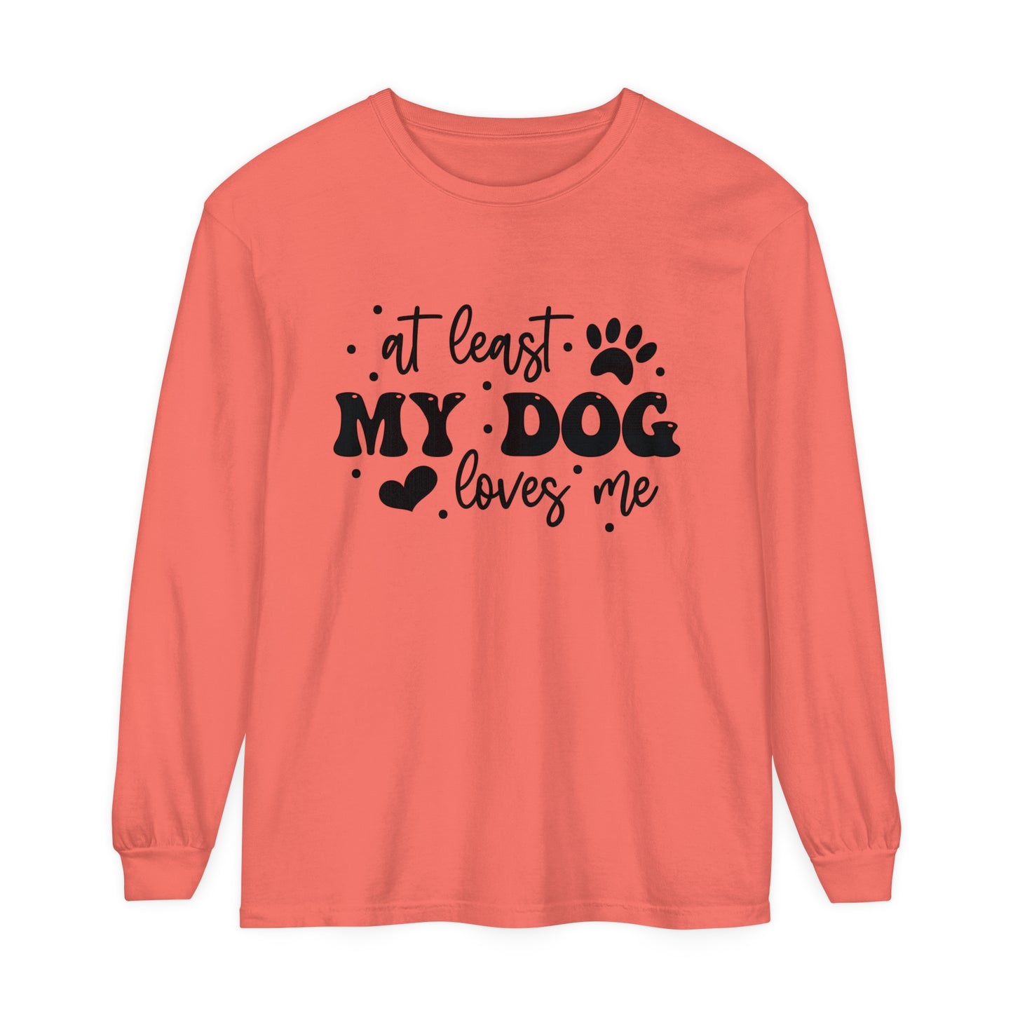 At Least My Dog Loves Me Women's Loose Long Sleeve T-Shirt