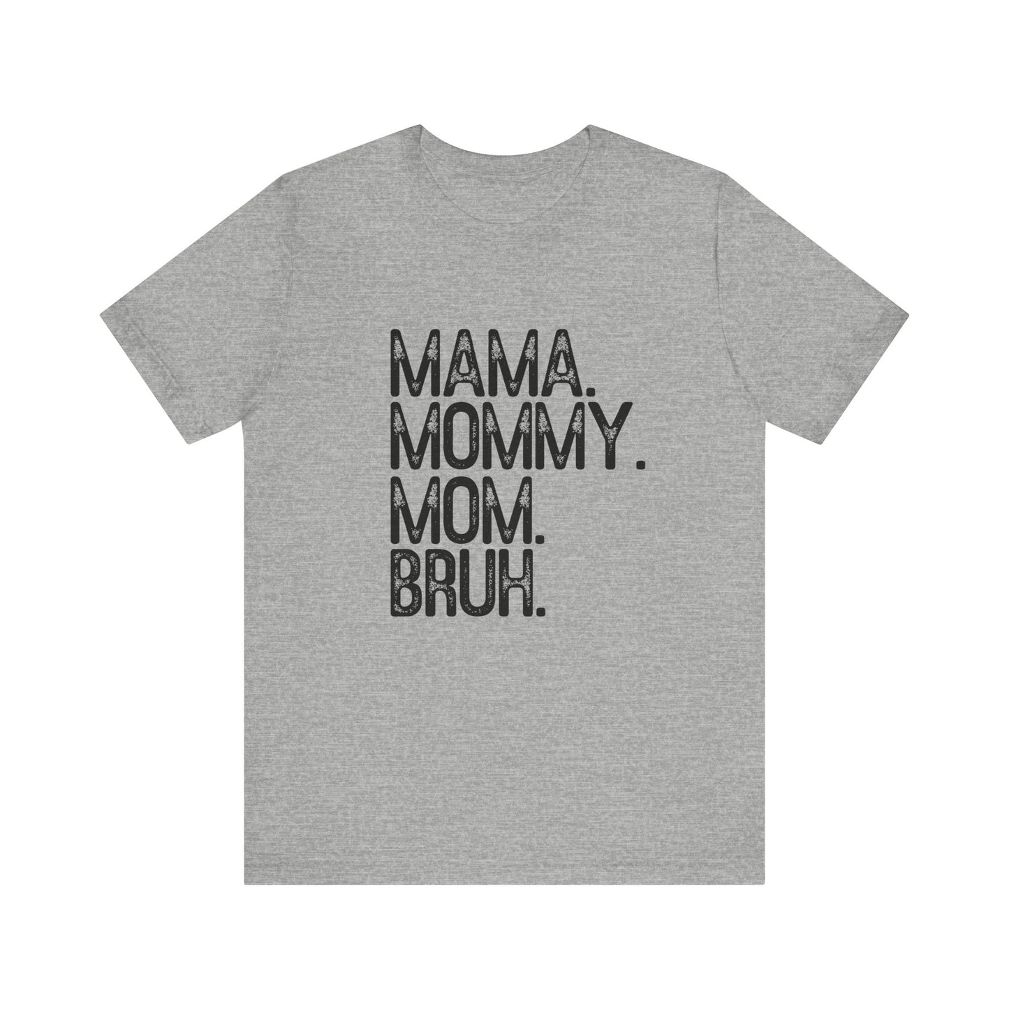 MAMA MOMMY MOM BRUH Funny Women's Short Sleeve Tee