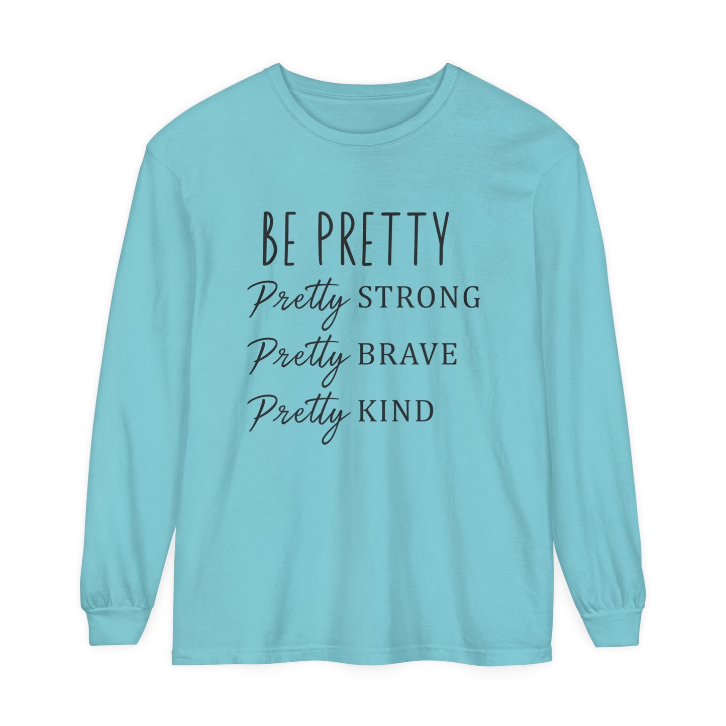 Be Pretty Strong Brave Kind Women's Loose Long Sleeve T-Shirt