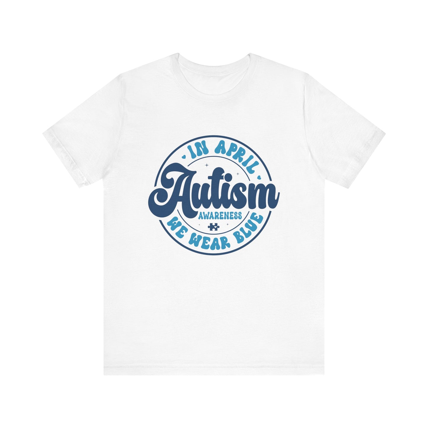 In April We Wear Blue Autism Advocate Short Sleeve Tee