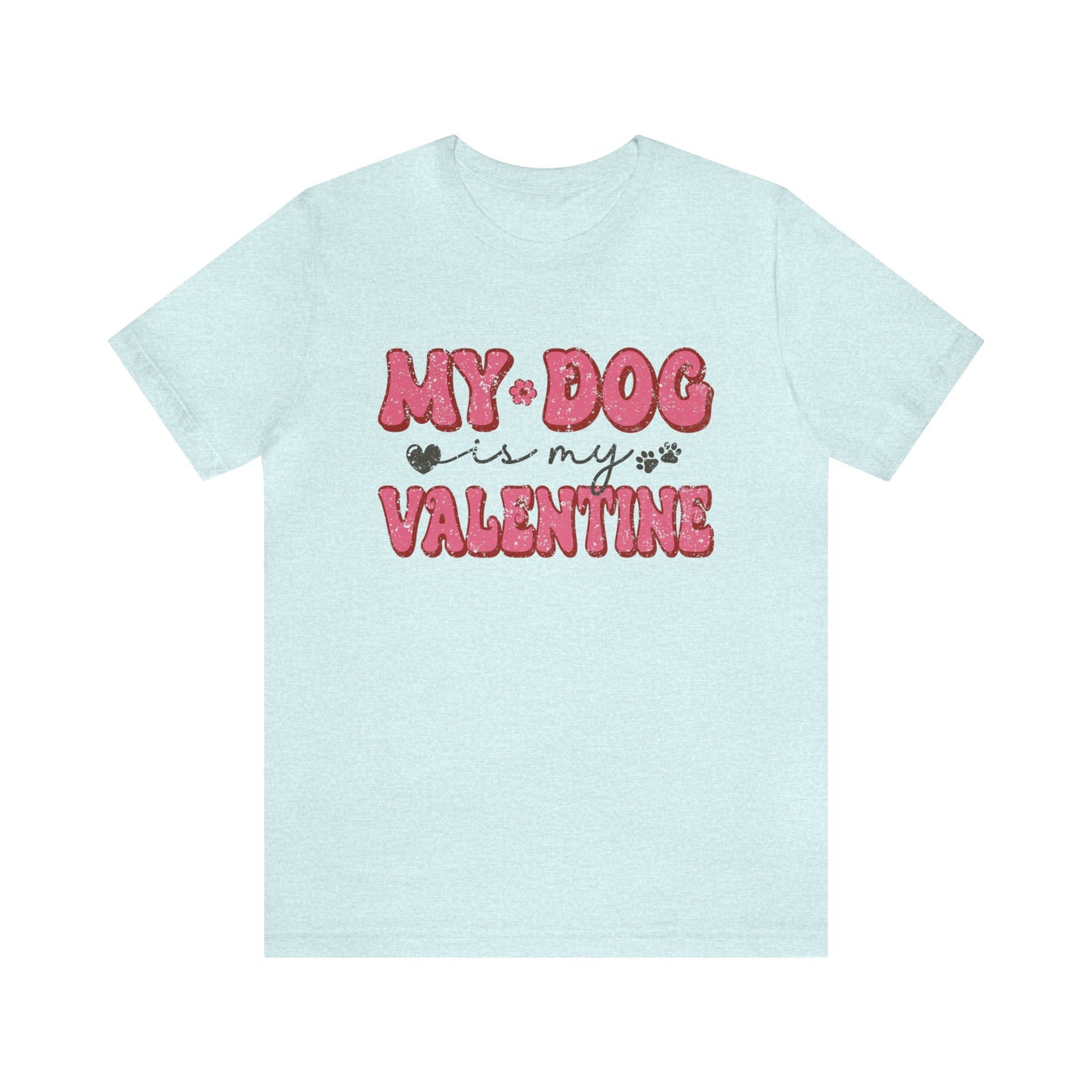 My Dog is My Valentine Women's Tshirt