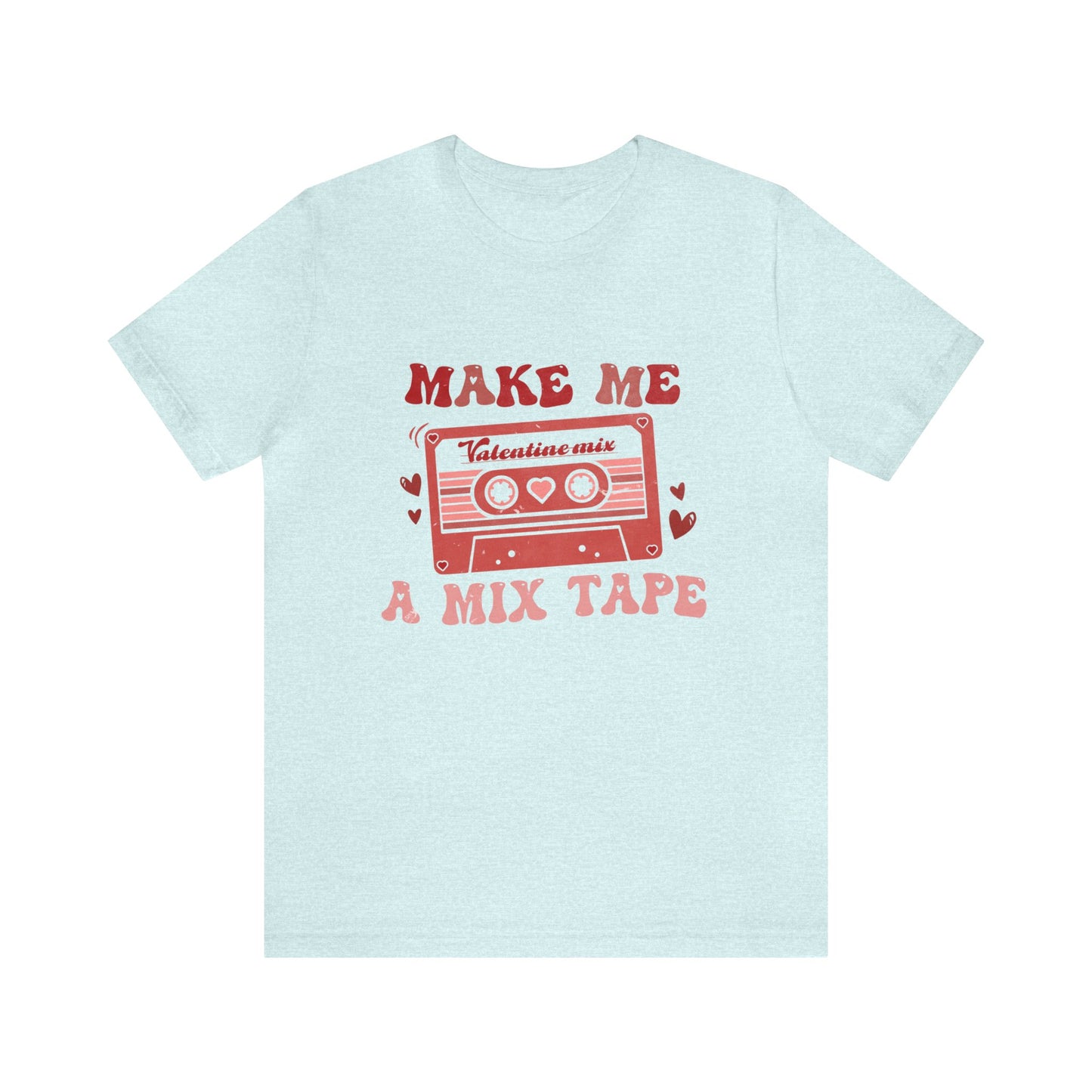 Make Me a Mix Tape Women's Valentine Tshirt