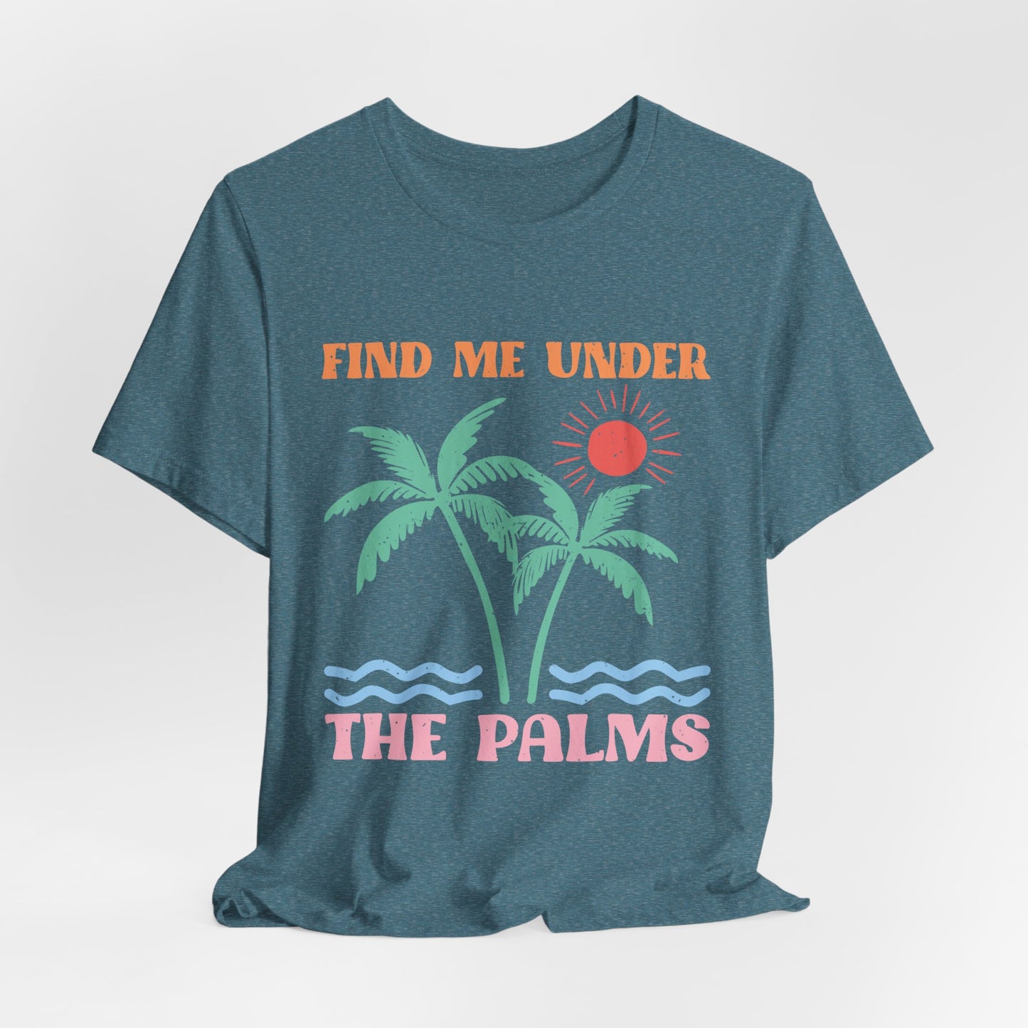 Find Me Under the Palms Women's Short Sleeve Tee