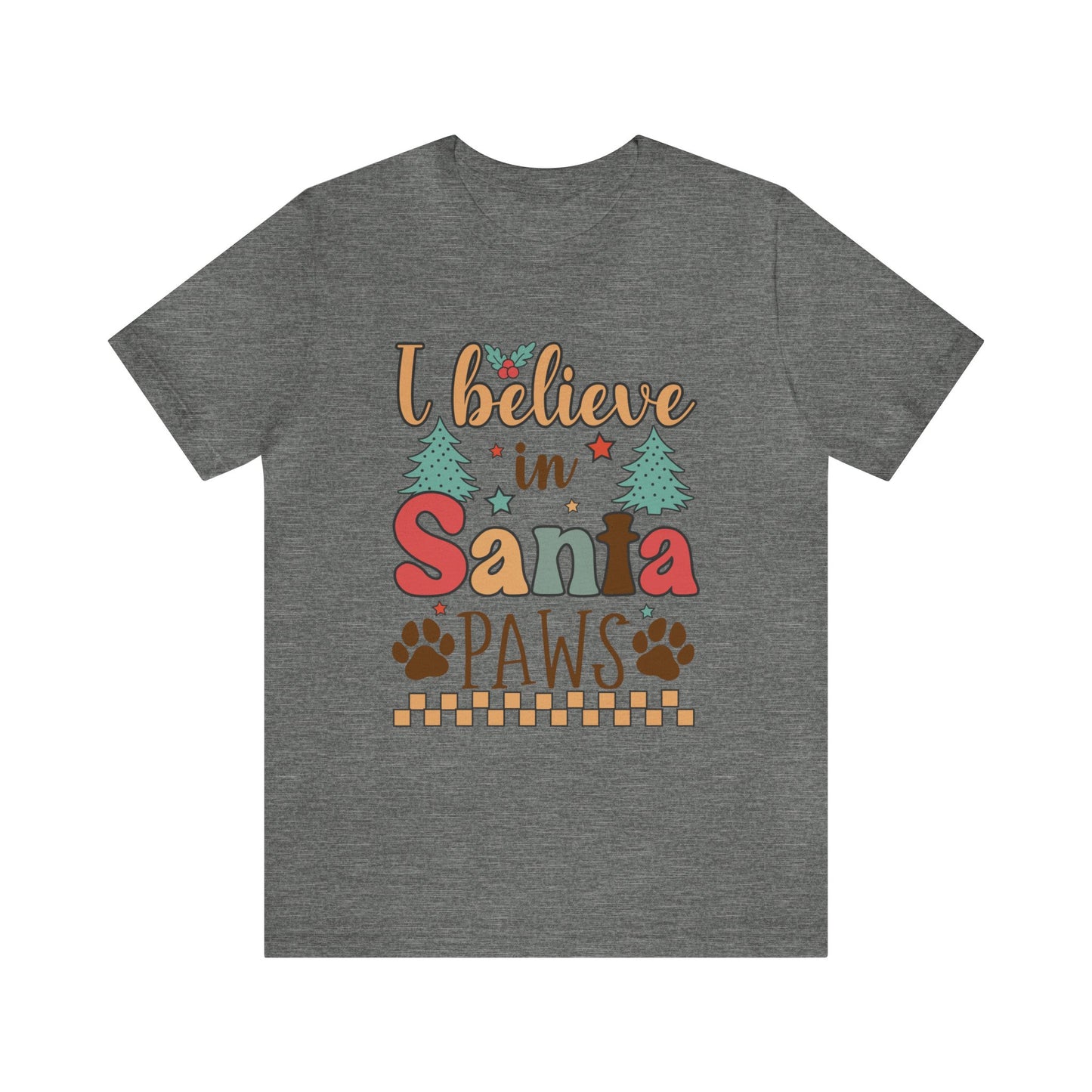 I believe in Santa Paws Women's Short Sleeve Christmas T Shirt