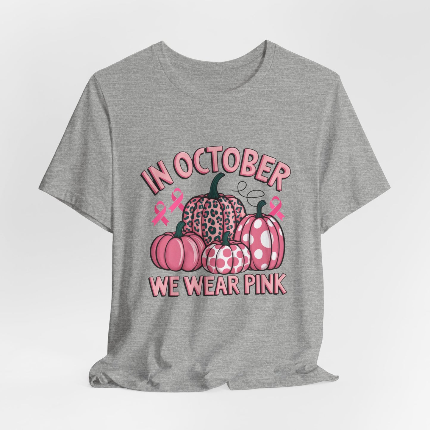 In October We Wear Pink Women's Breast Cancer Awareness Short Sleeve Tee