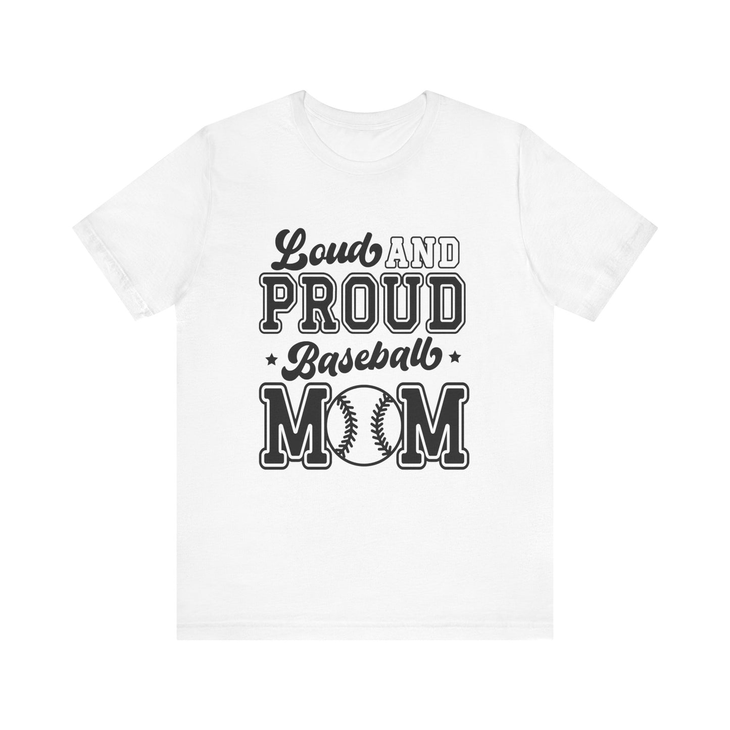 Loud and Proud Baseball Mom Women's Short Sleeve Tee