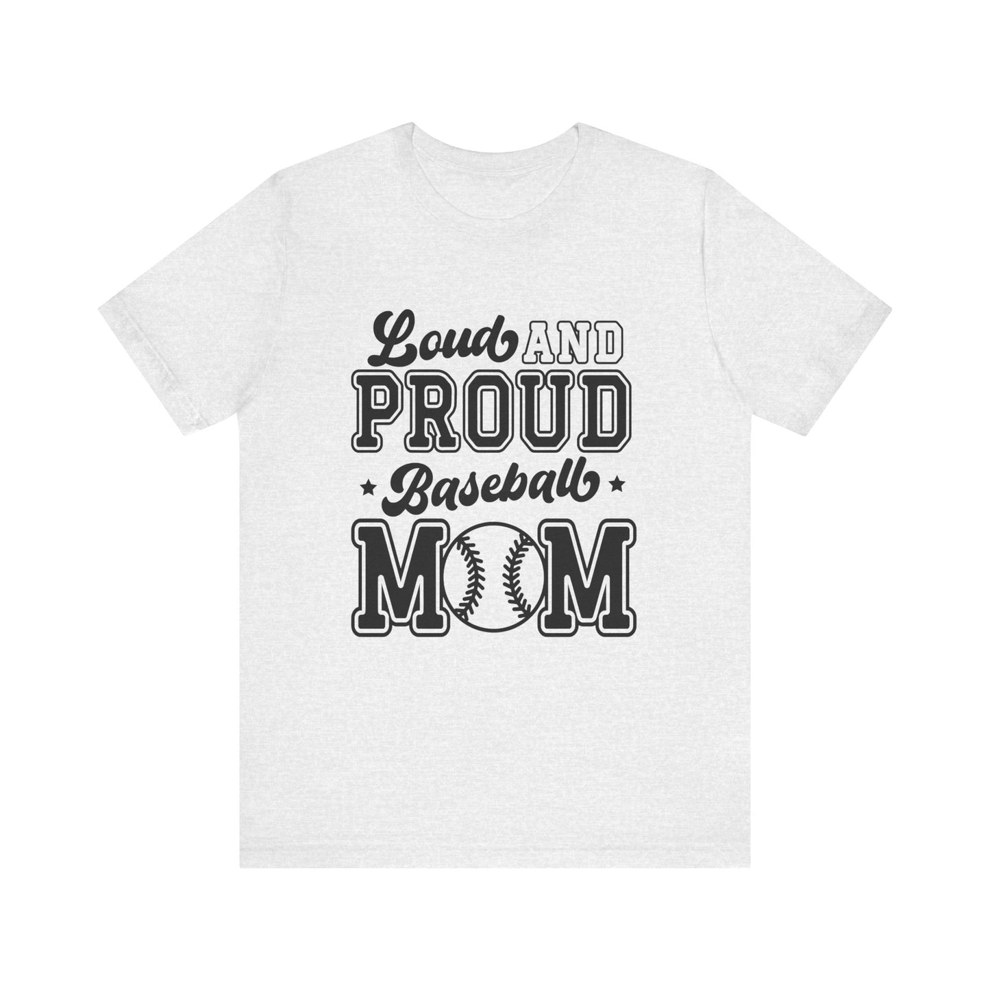 Loud and Proud Baseball Mom Women's Short Sleeve Tee