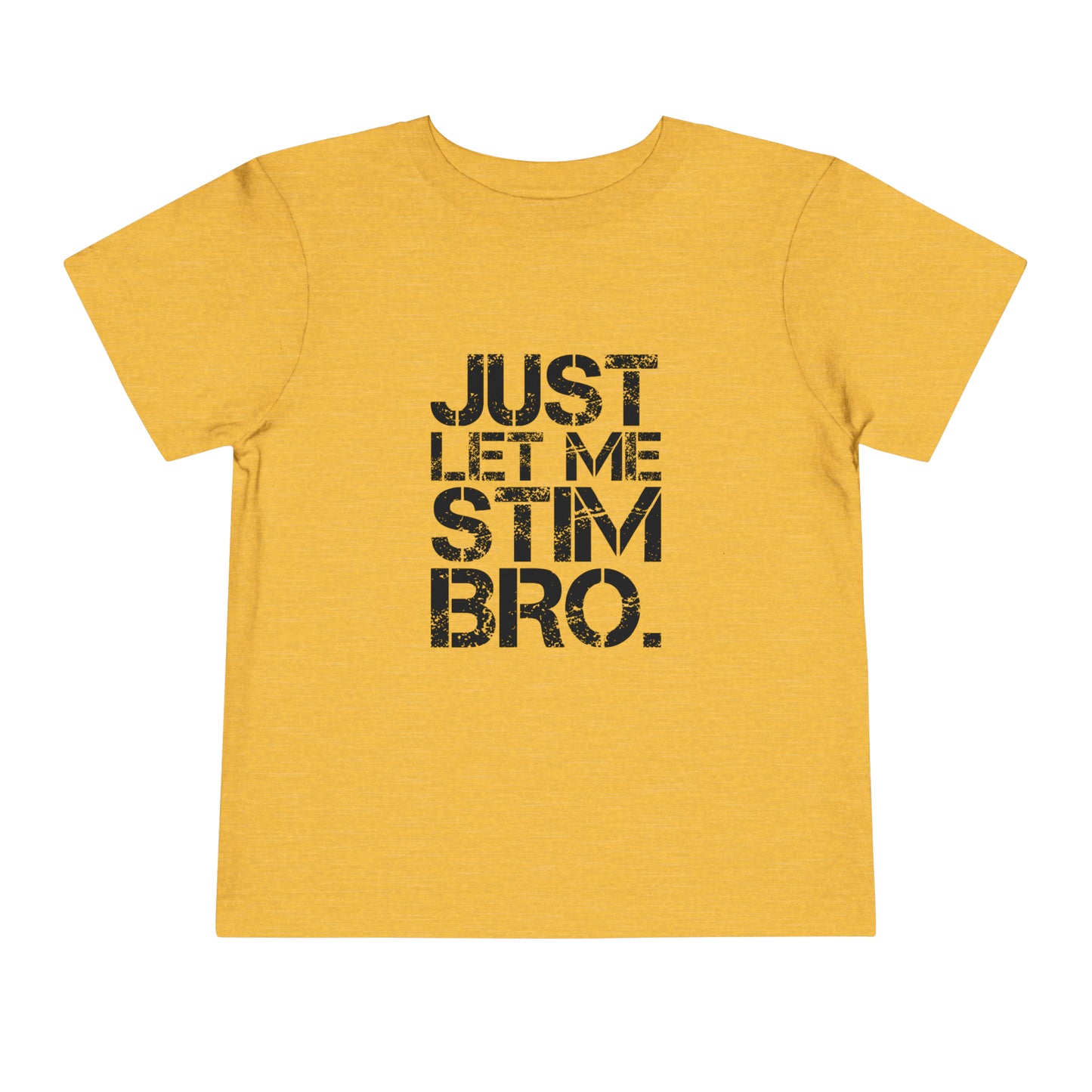 Just Let Me Stim Bro Black lettering Autism Advocate Awareness Toddler Short Sleeve Tee