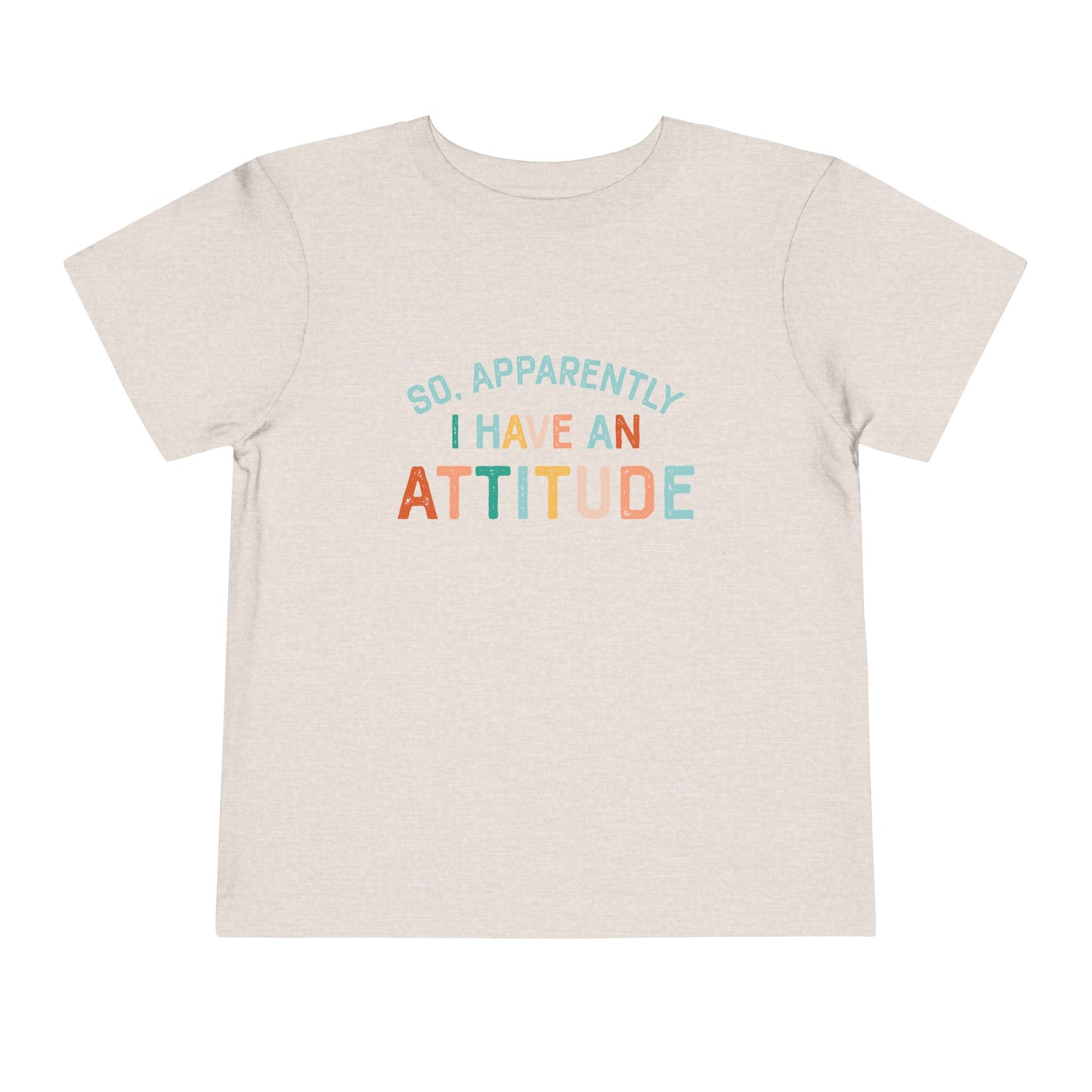 So Apparently I Have an Attitude Funny Toddler Short Sleeve Tshirt