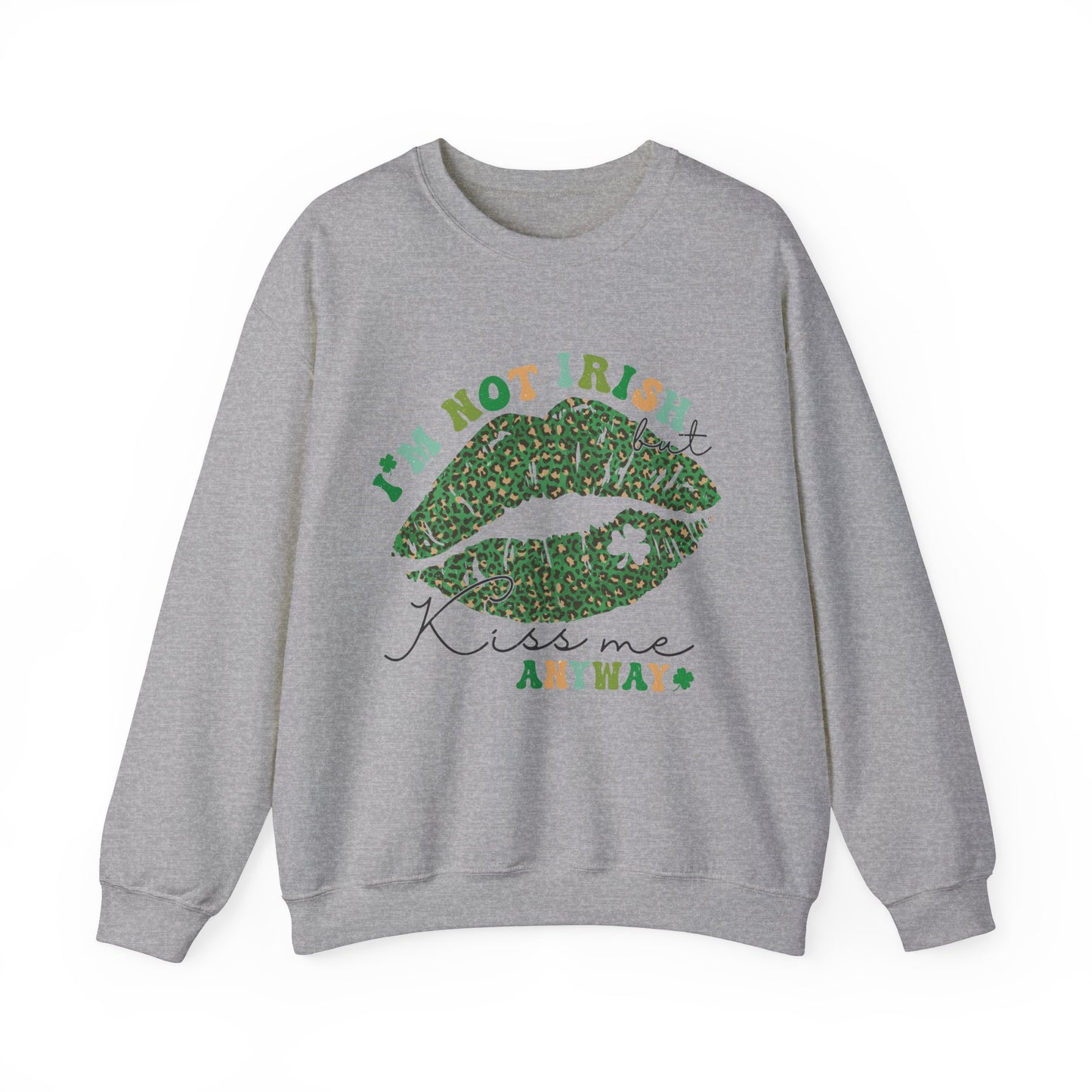 I'm not Irish, kiss me anyway St. Patrick's Day Women's Sweatshirt