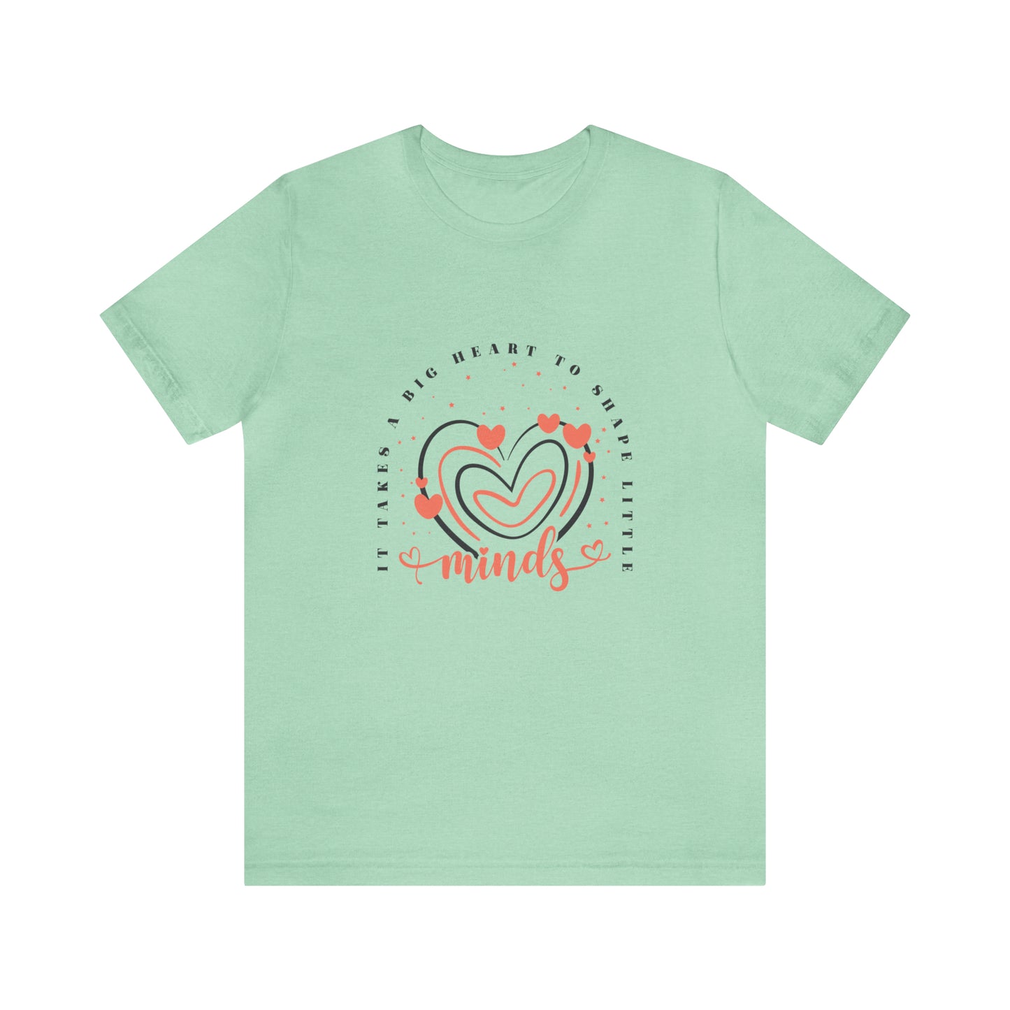 It takes a big heart to shape little minds <3 Short Sleeve Women's Tee