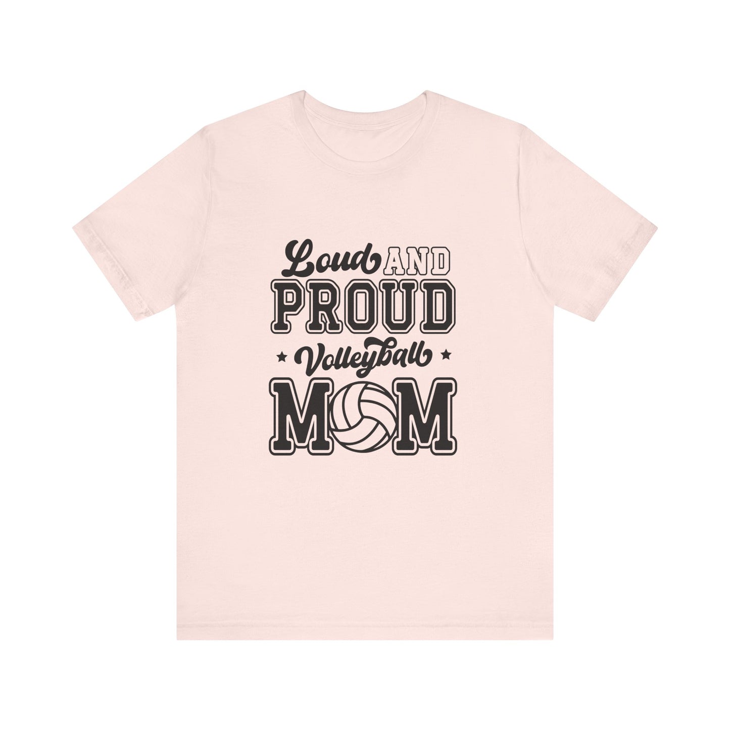 Loud and Proud Volleyball Mom Women's Short Sleeve Tee