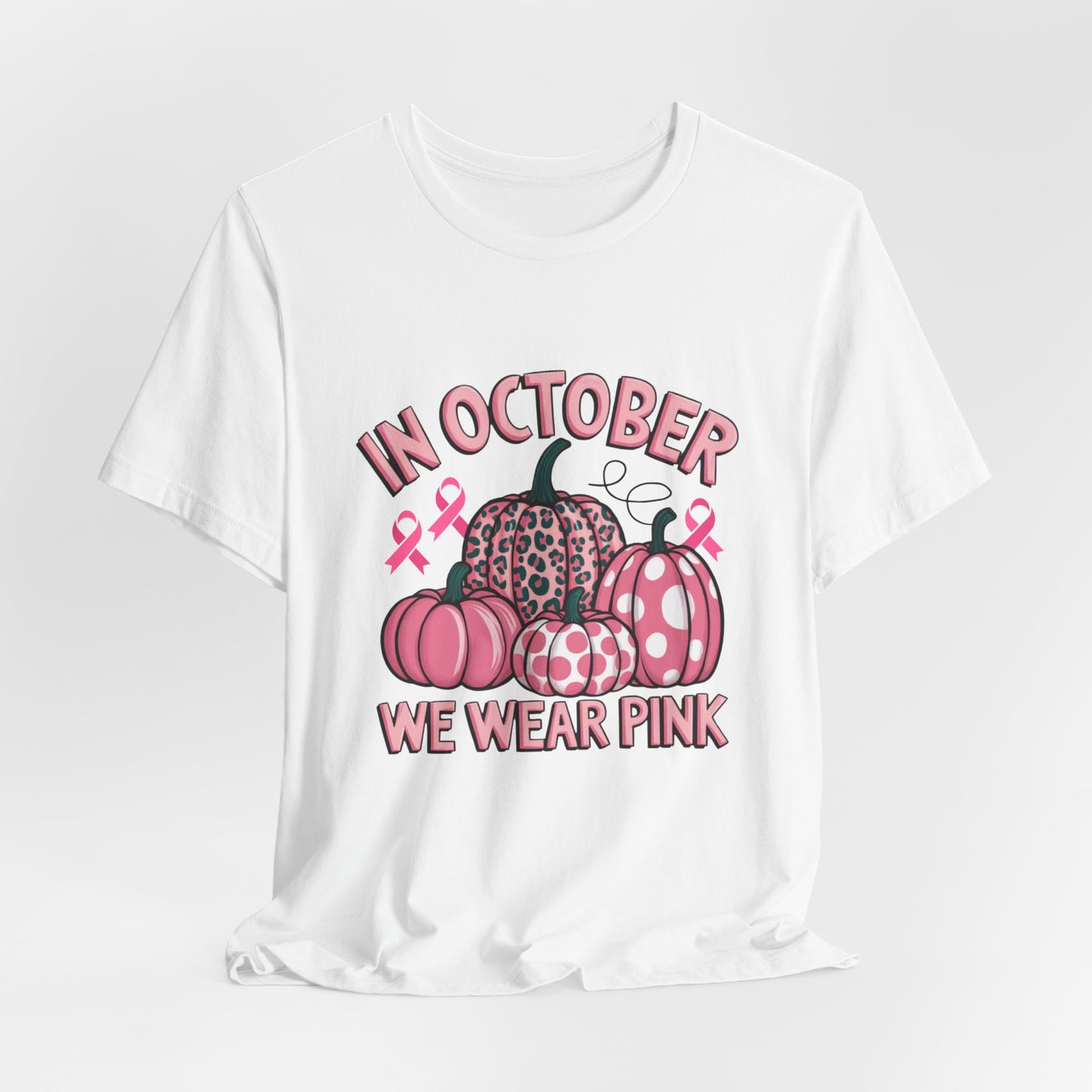 In October We Wear Pink Women's Breast Cancer Awareness Short Sleeve Tee