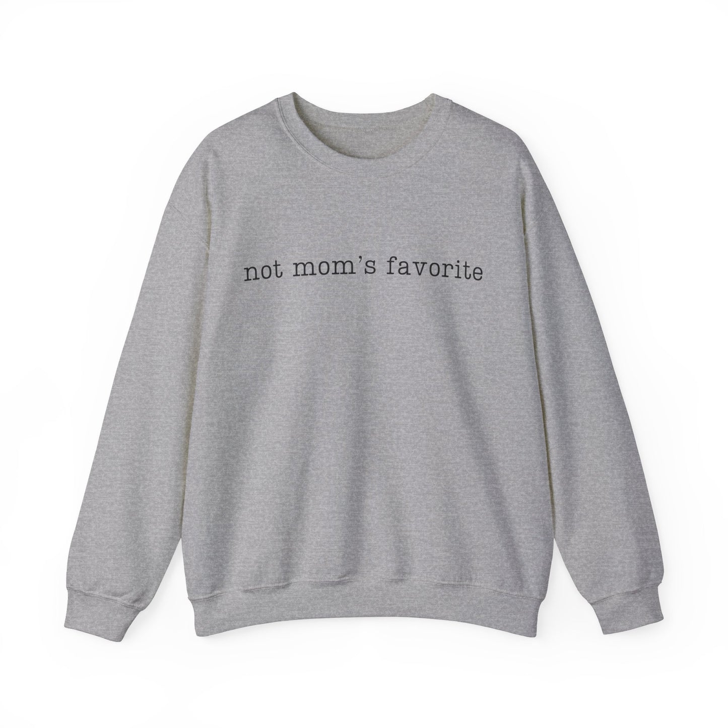 Not Mom's Favorite Sweatshirt - Adult Unisex