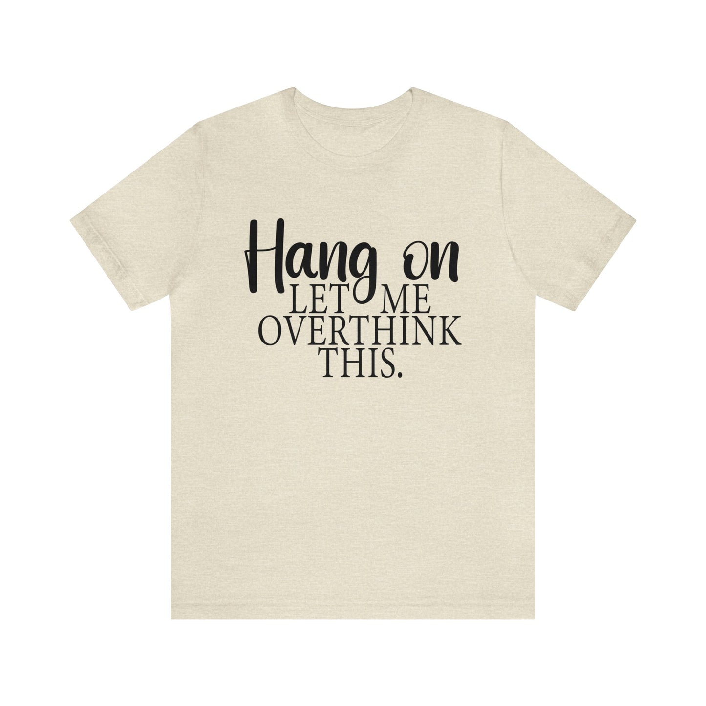 Funny Overthinking Adult Unisex Tshirt