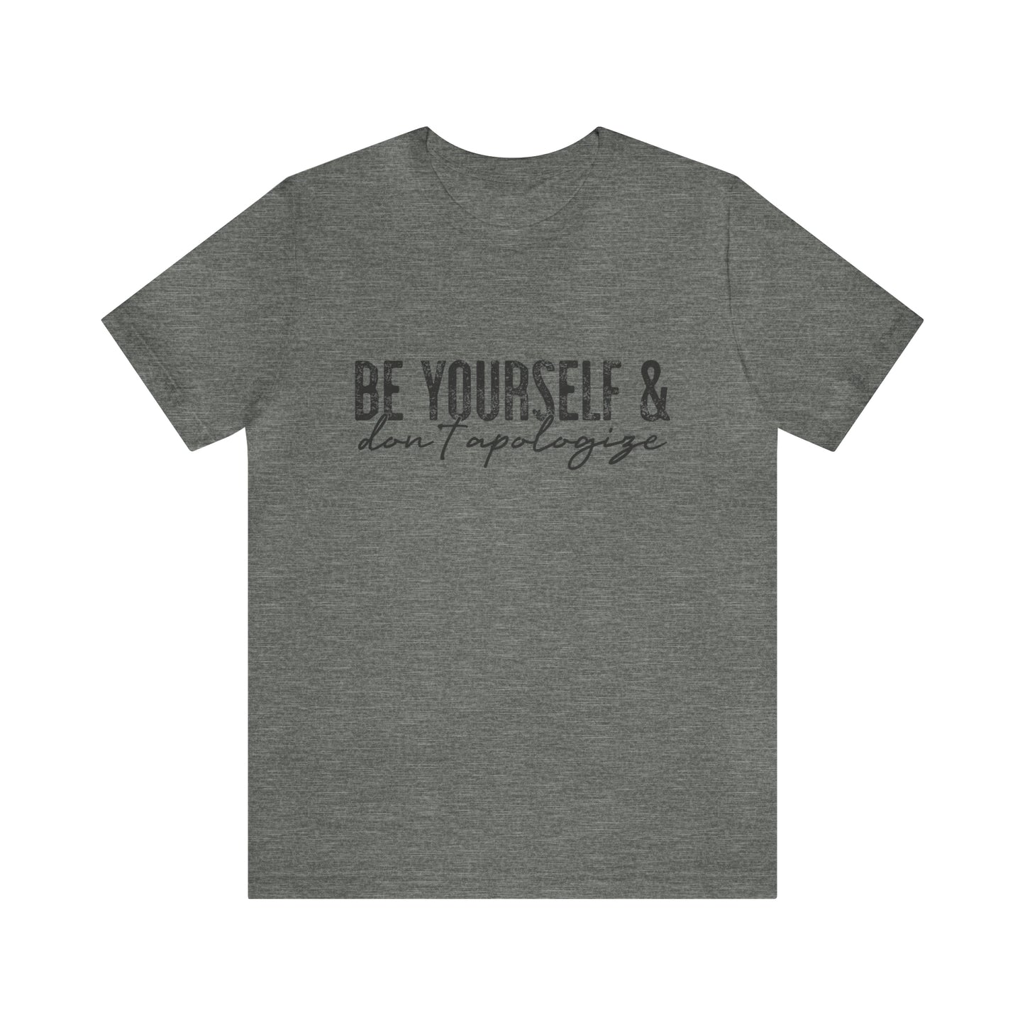 Be yourself and don't apologize  Short Sleeve Women's Tee