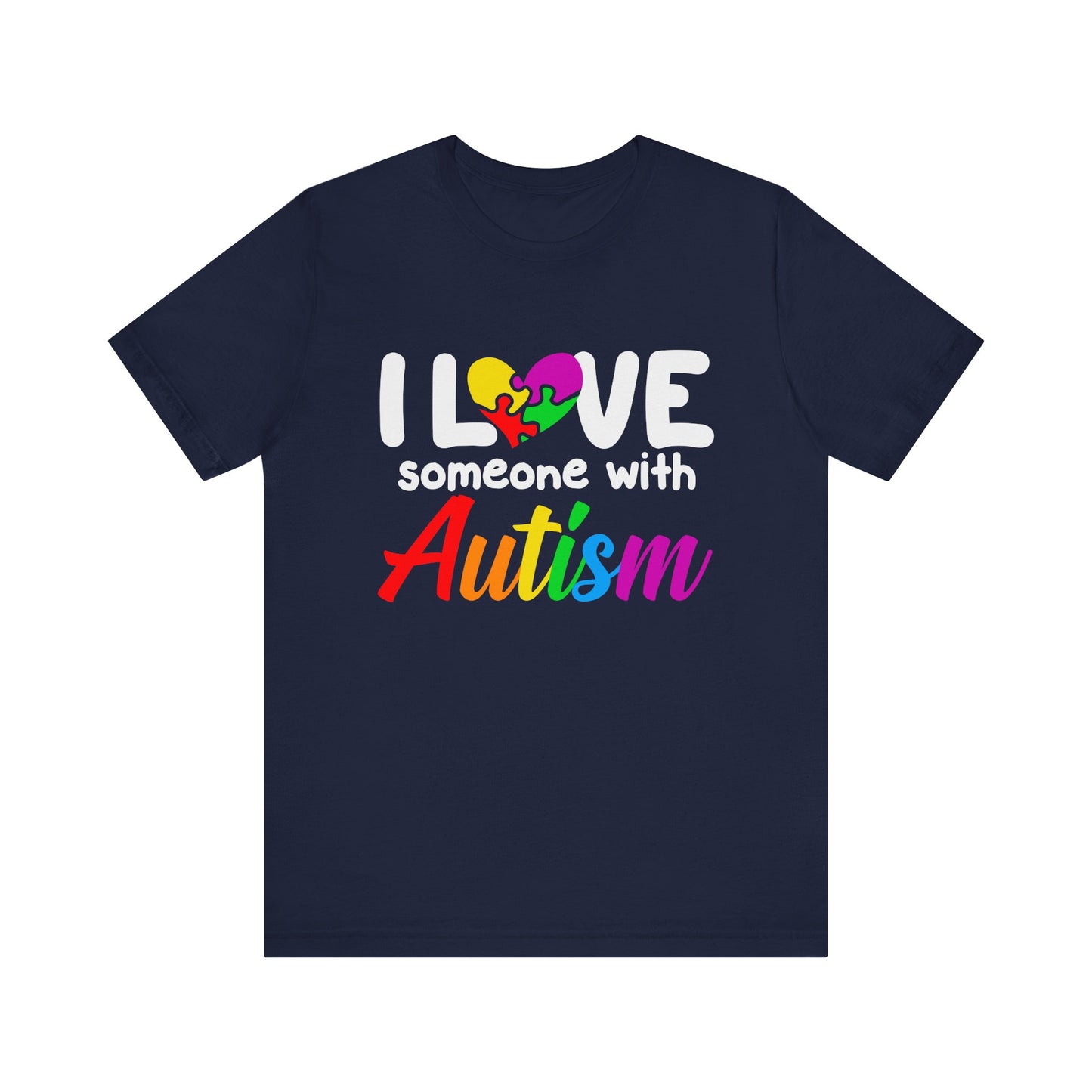 I Love Someone With Autism - Autism Awareness Advocate Short Sleeve Tee