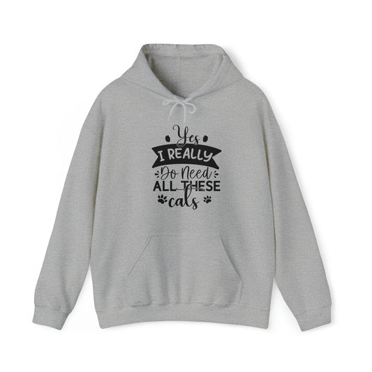 Yes I really do need all these cats  Unisex Heavy Blend™ Hooded Sweatshirt