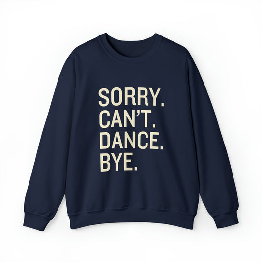 Sorry Can't Dance Bye Crewneck Sweatshirt