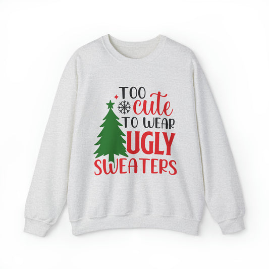 Too Cute to Wear Ugly Sweaters Women's Christmas Sweatshirt
