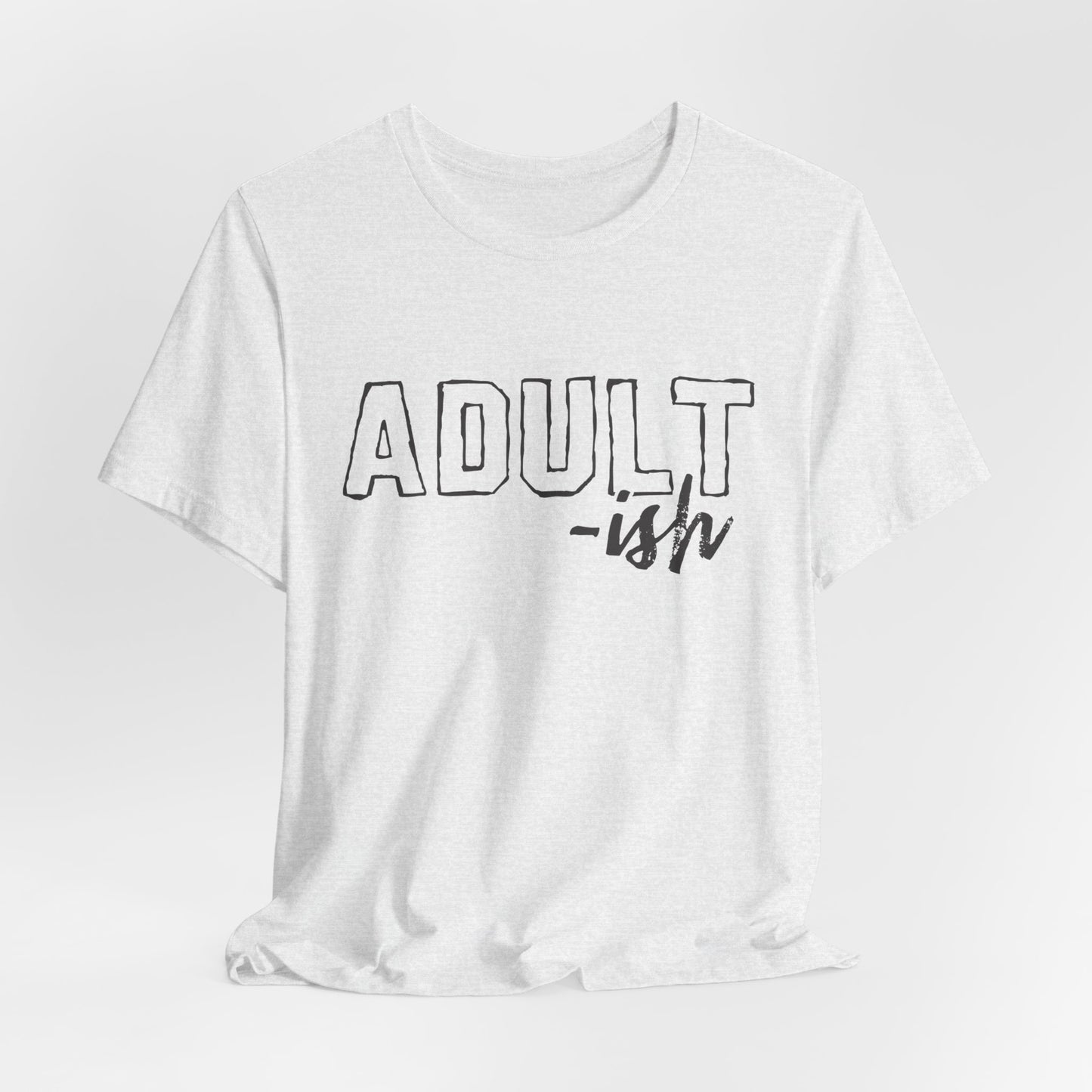 Adult-ISH Funny Short Sleeve Adult Unisex Tshirt