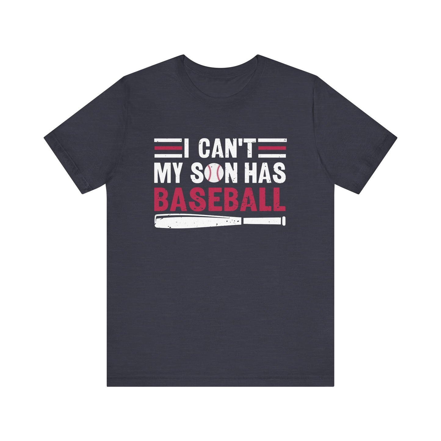 I Can't My Son Has Baseball Adult Unisex Short Sleeve Shirt, dad shirt, mom shirt