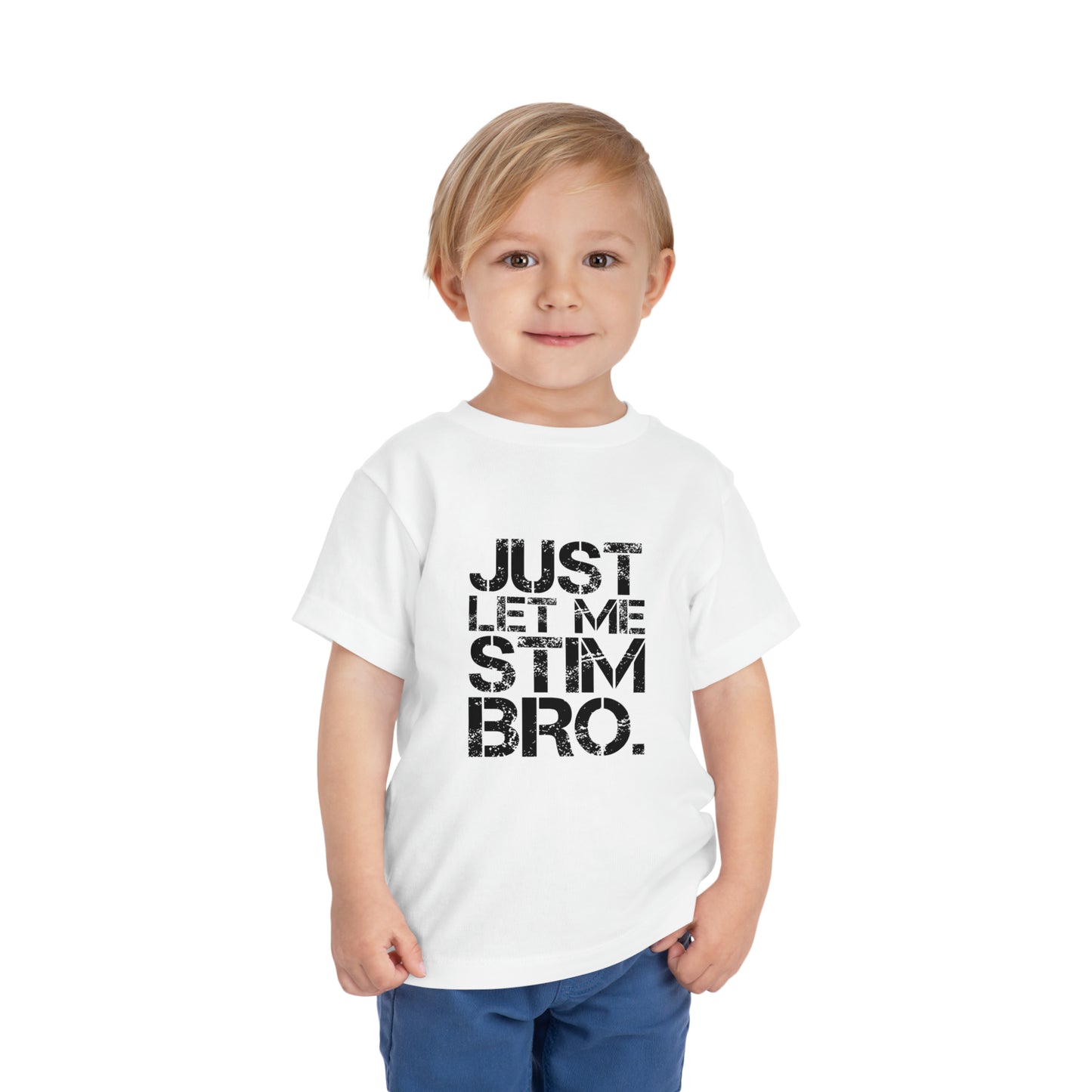 Just Let Me Stim Bro Black lettering Autism Advocate Awareness Toddler Short Sleeve Tee