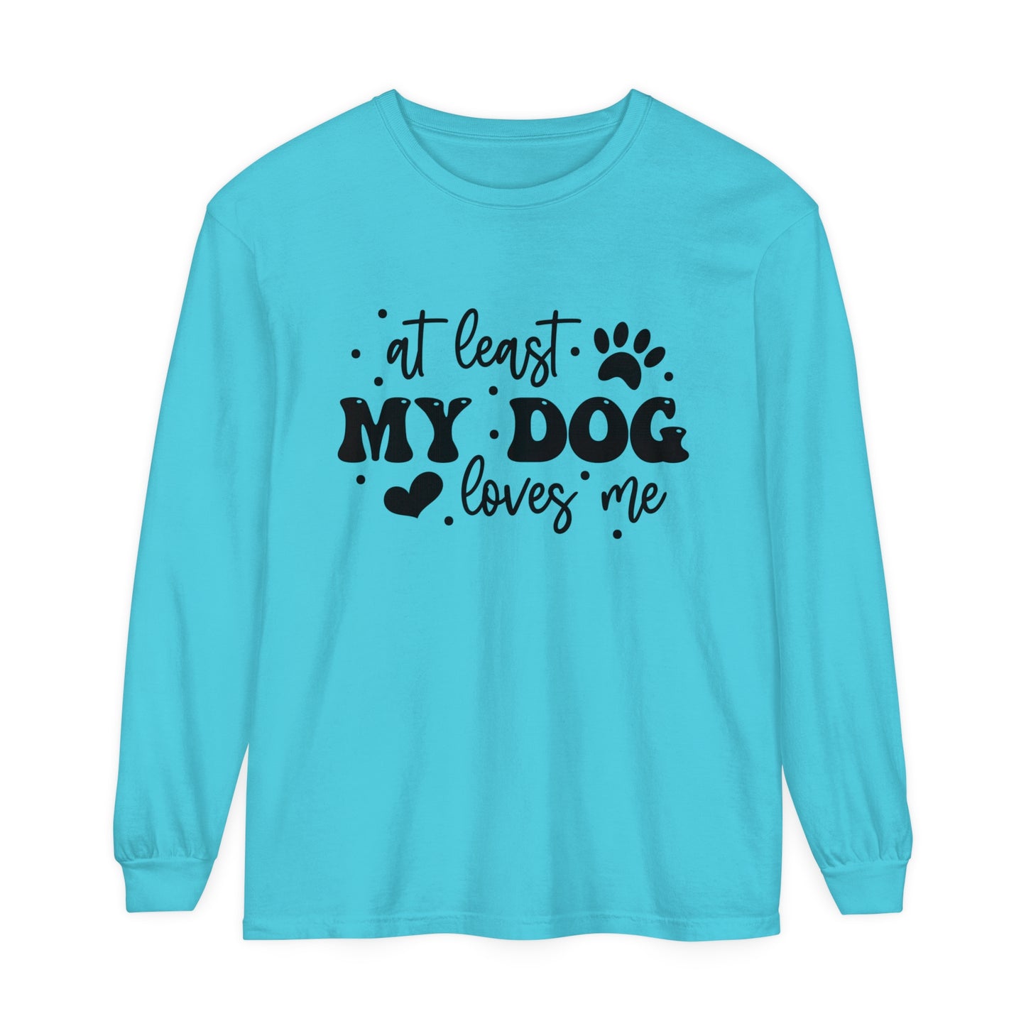 At Least My Dog Loves Me Women's Loose Long Sleeve T-Shirt