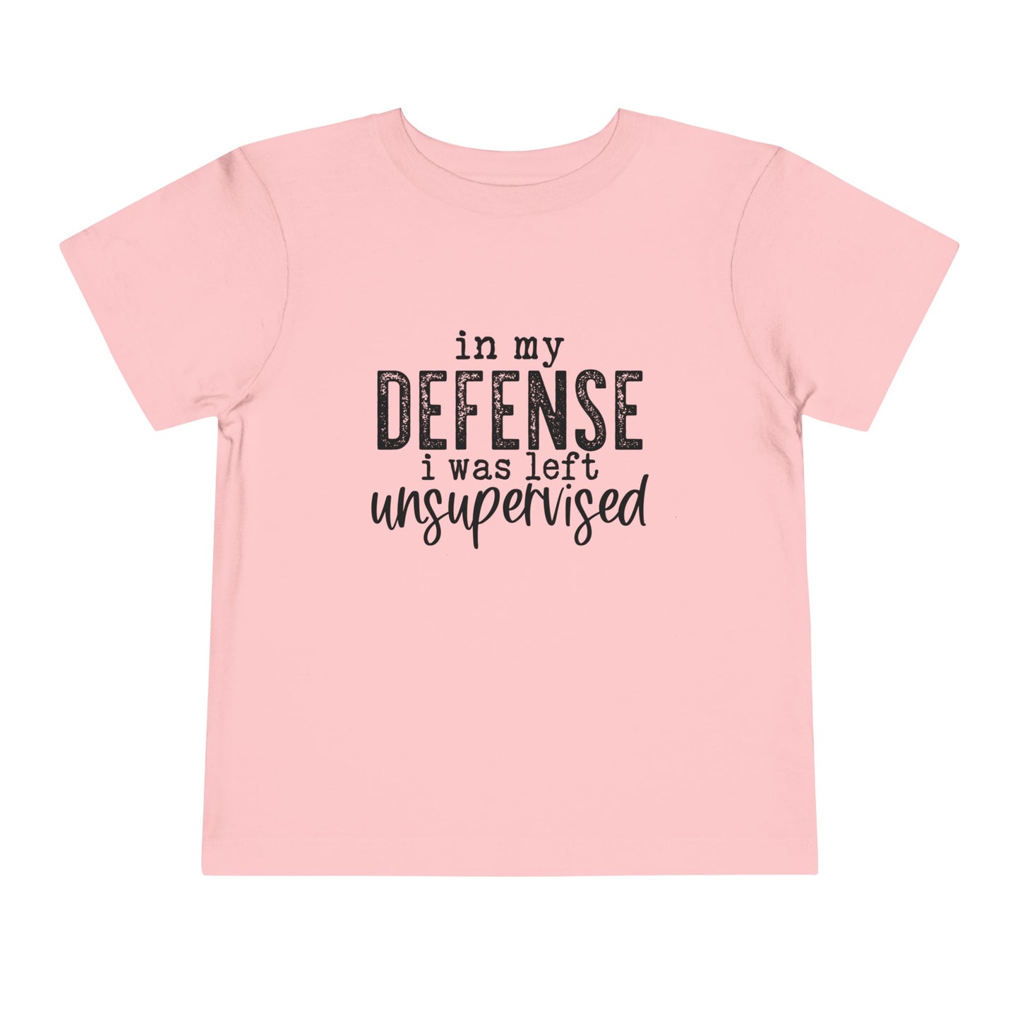 In my Defense I Was Left Unsupervised Toddler Short Sleeve Tshirt