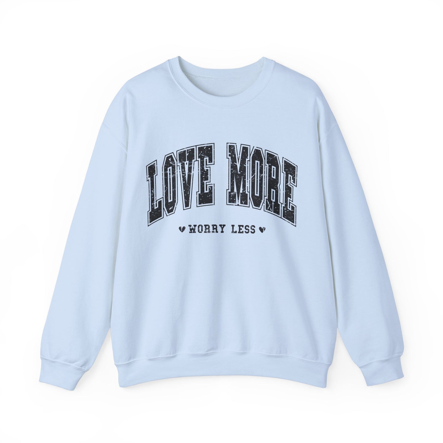 Love More Worry Less Sweethearts Women's Sweatshirt