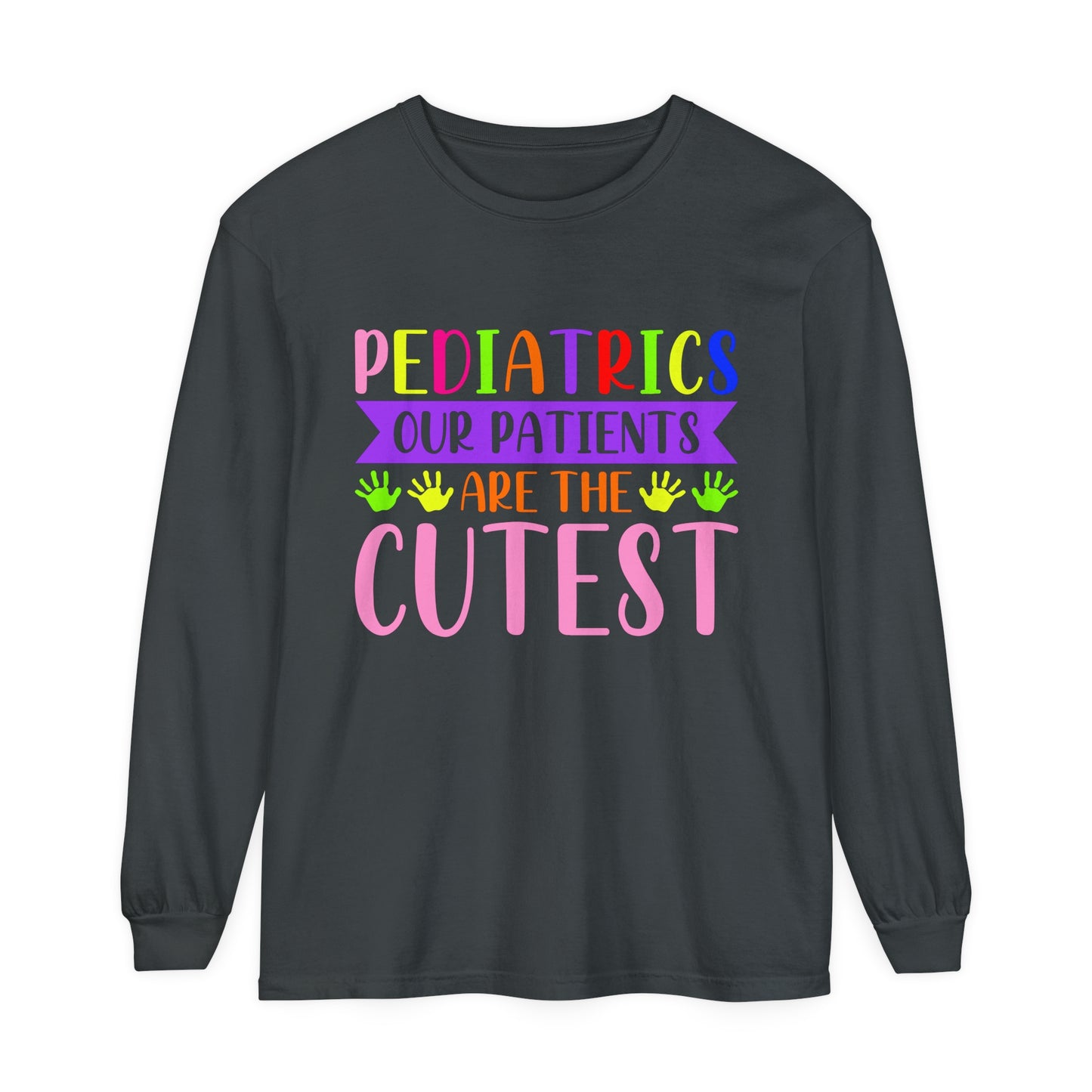 Pediatrics our patients are the cutest Long Sleeve T-Shirt