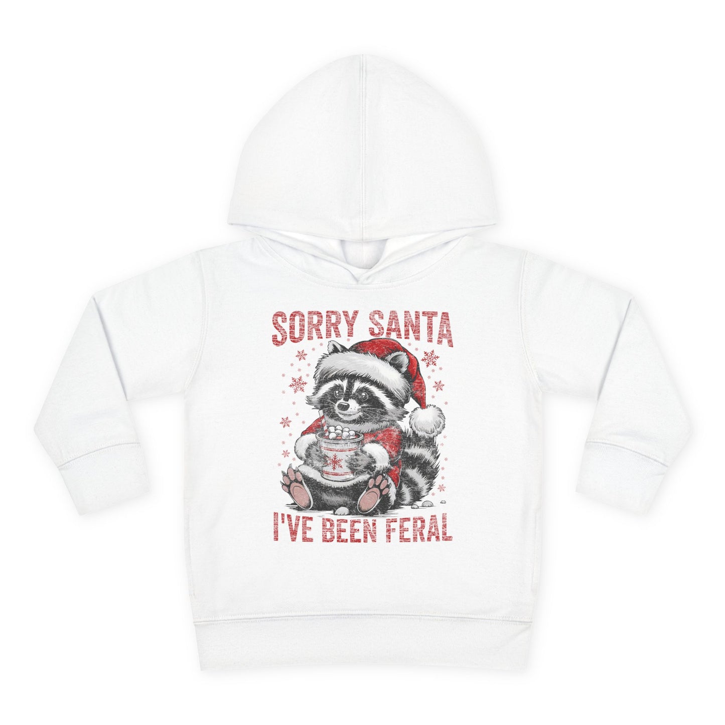 Sorry Santa I've been Feral Toddler Pullover Fleece Hoodie