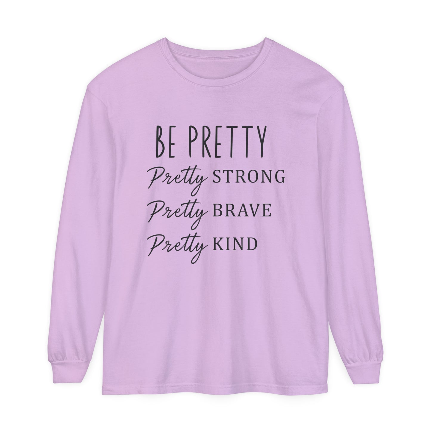 Be Pretty Strong Brave Kind Women's Loose Long Sleeve T-Shirt