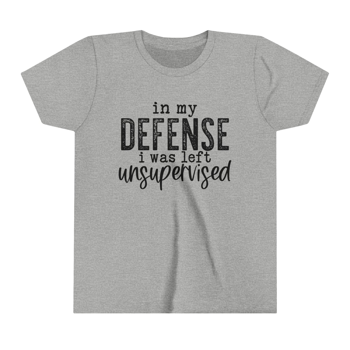 In My Defense, I Was Left Unsupervised  Girl's Youth Funny Short Sleeve Shirt