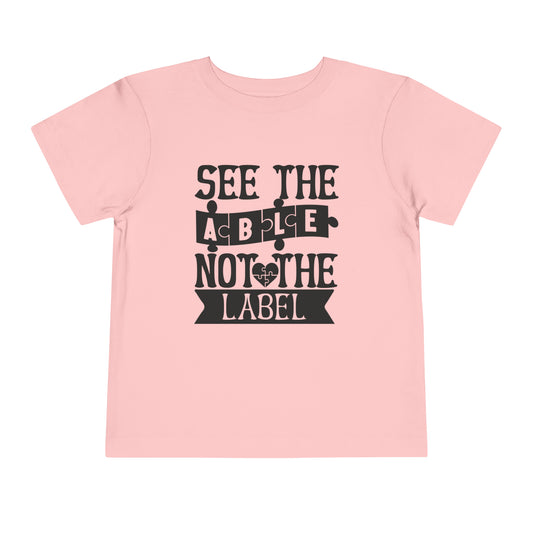 See The Able Not The Label Autism Awareness Advocate Toddler Short Sleeve Tee