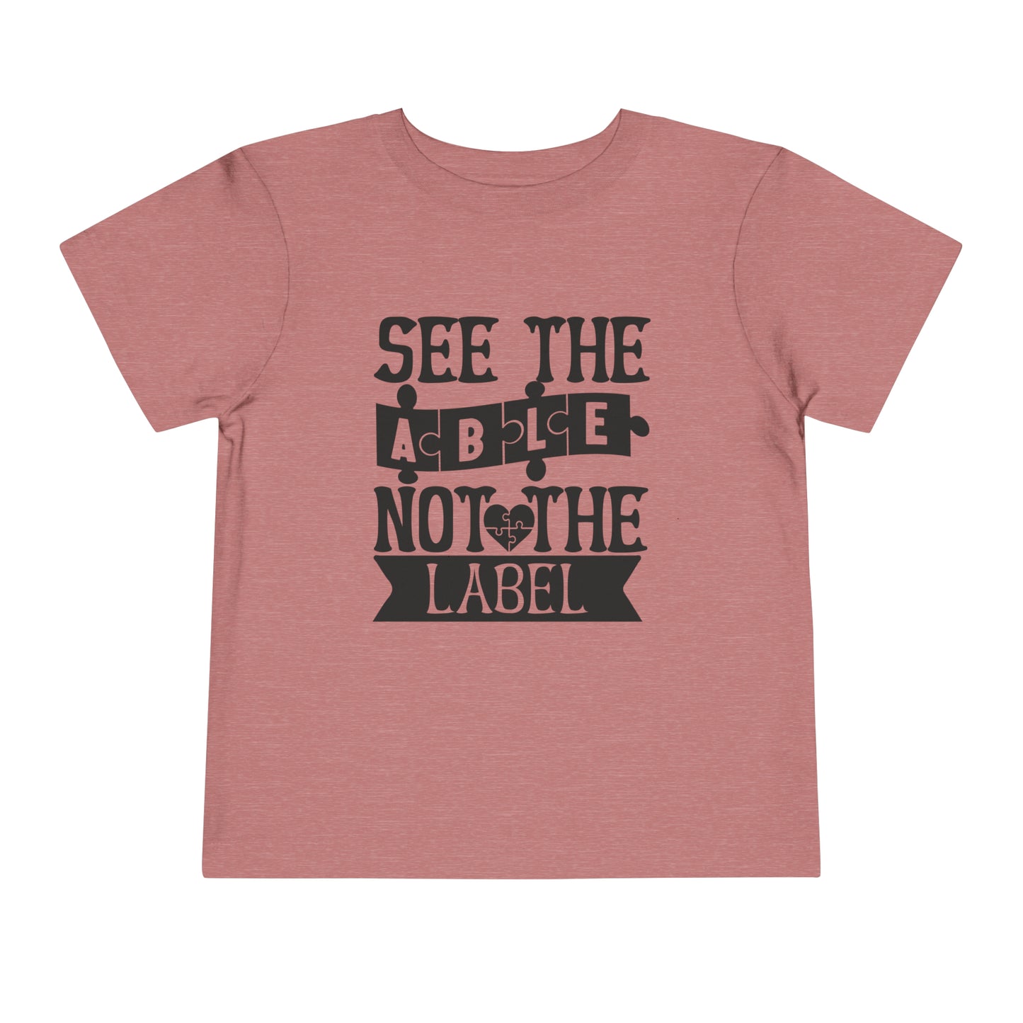 See The Able Not The Label Autism Awareness Advocate Toddler Short Sleeve Tee