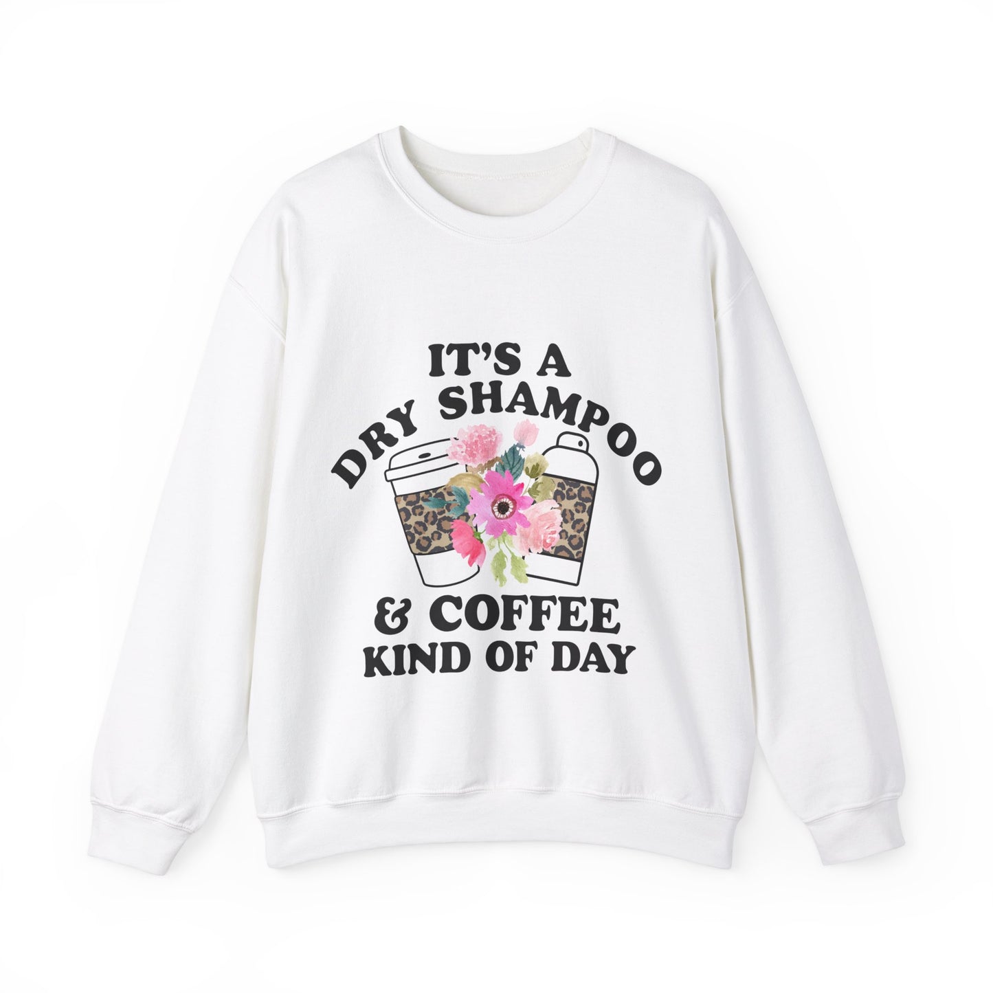 Dry Shampoo and Coffee Kind of Day Women's Crewneck Gildan Sweatshirt