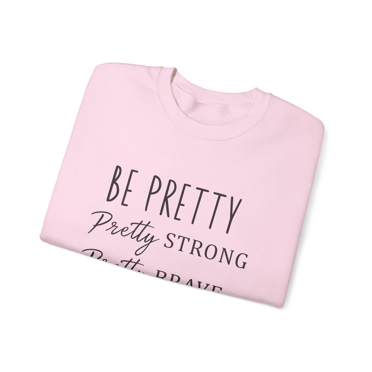 Be Pretty Strong Brave Kind Women's Sweatshirt