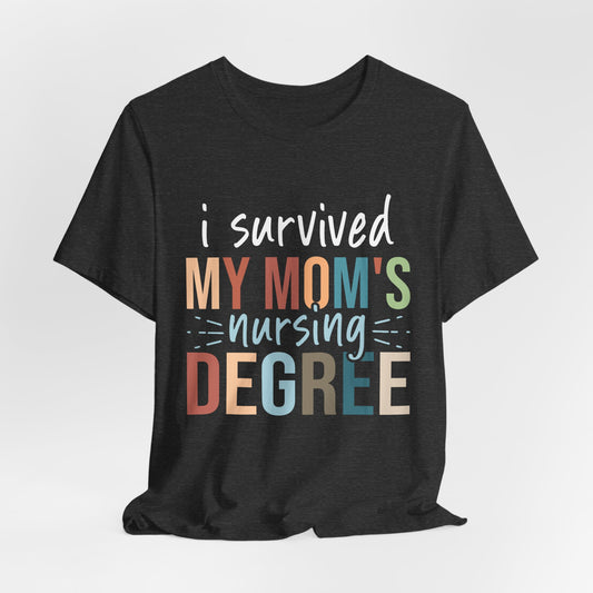 I Survived My Mom's Nursing Degree Adult Short Sleeve Tee